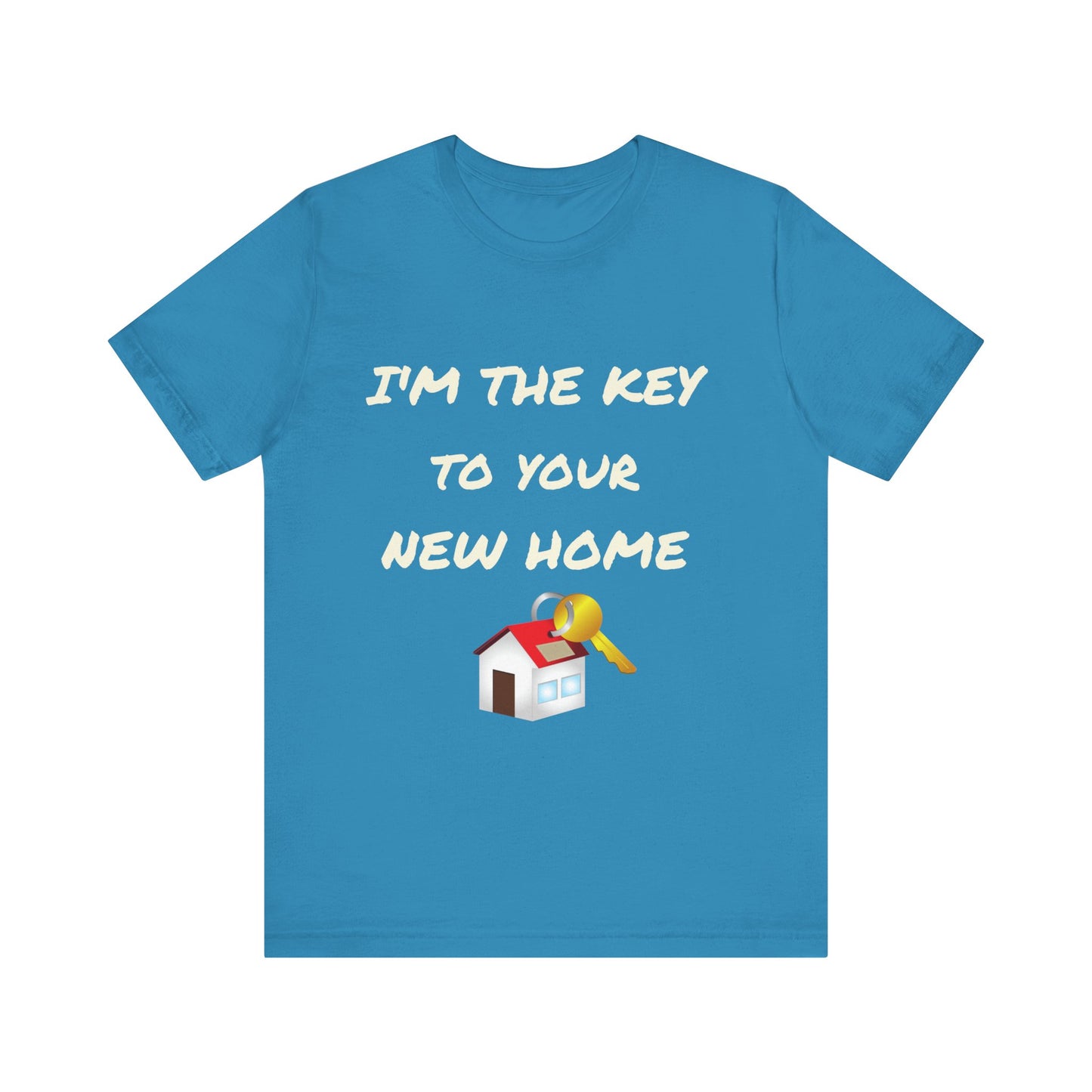 I'm the Key to Your New Home White Text Unisex Jersey Short Sleeve Tee