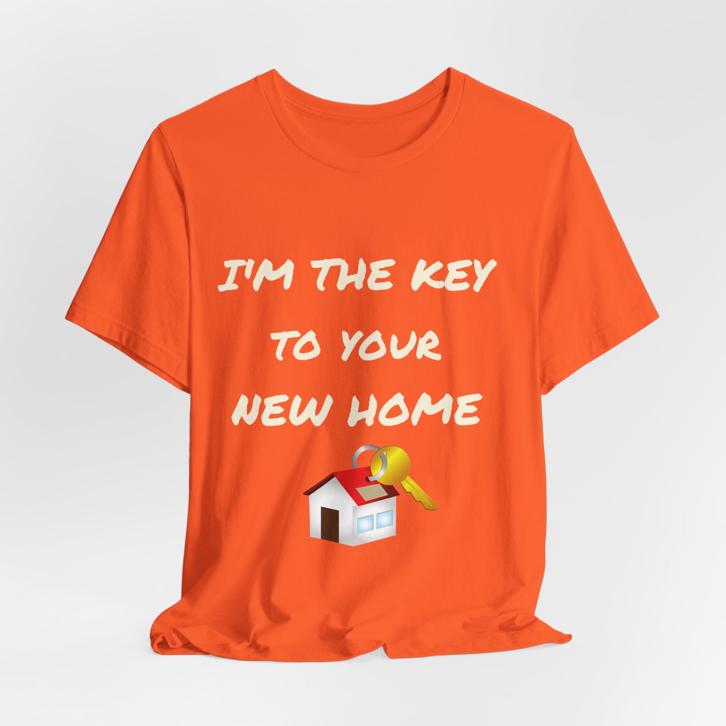 I'm the Key to Your New Home White Text Unisex Jersey Short Sleeve Tee