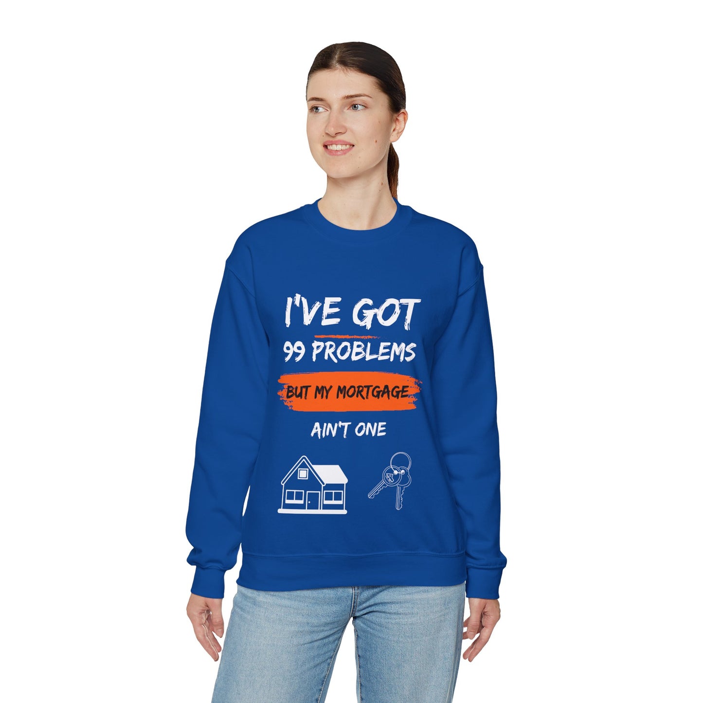 I've Got 99 Problems But My Mortgage Ain't One Unisex Heavy Blend™ Crewneck Sweatshirt