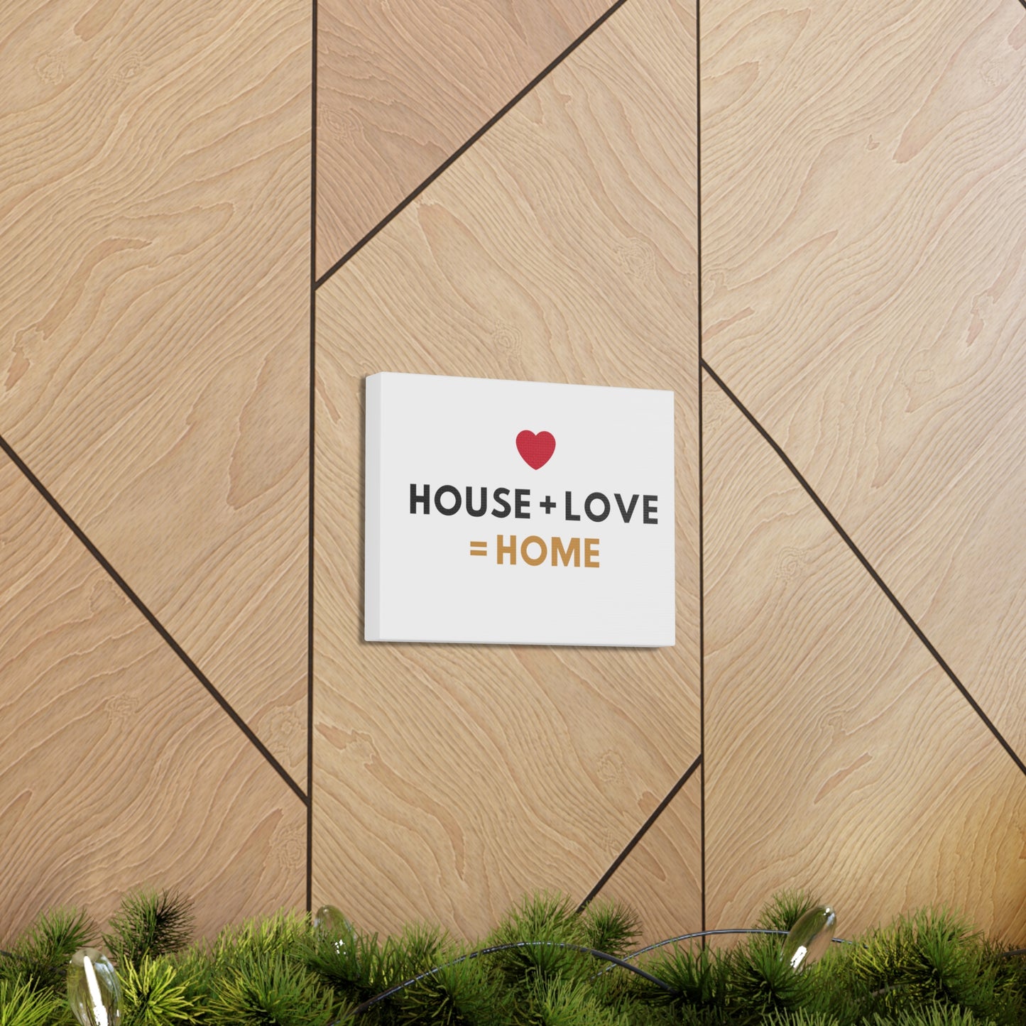 House + Love = Home Canvas Gallery Wraps