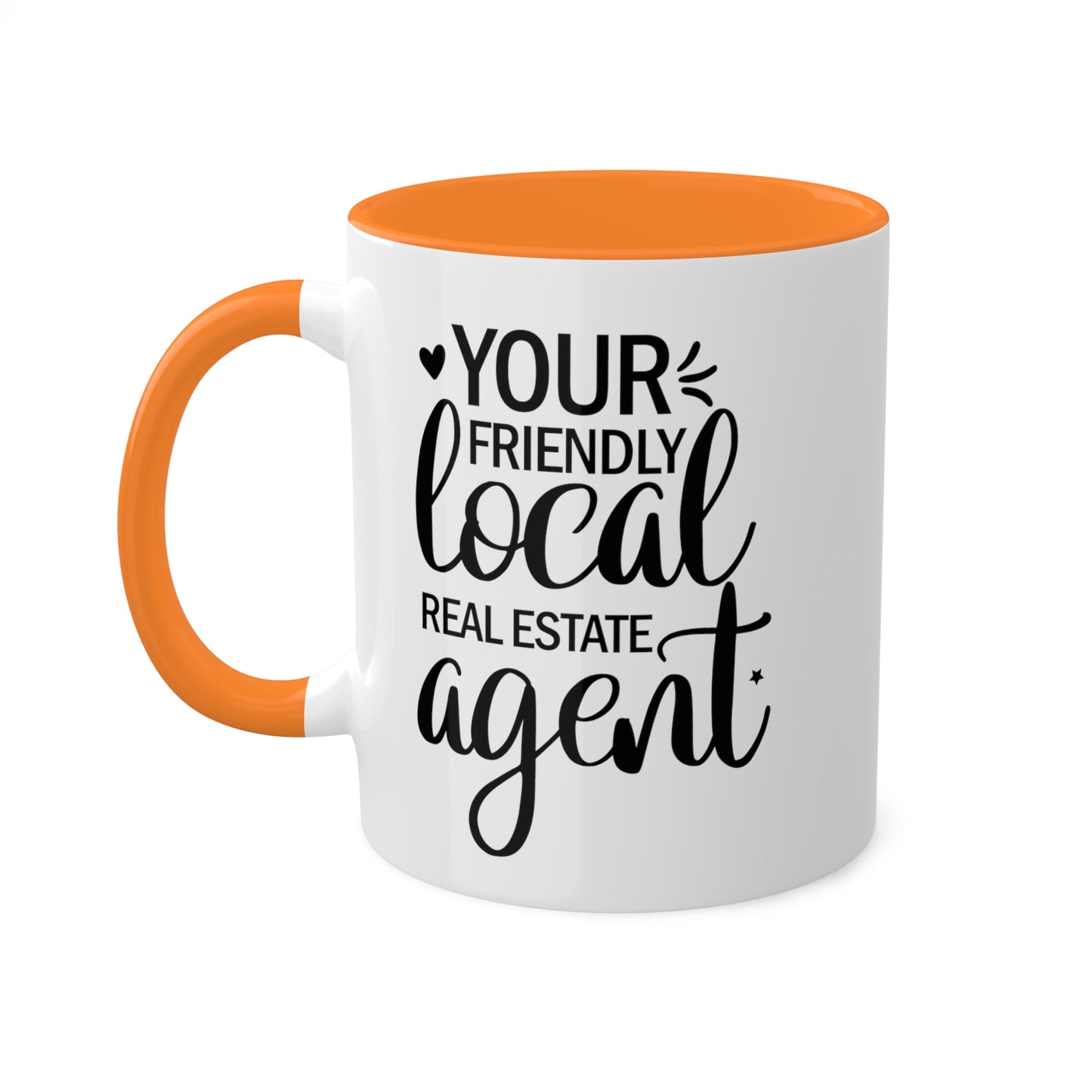 Your Friendly Local Real Estate Agents Colorful Mugs, 11oz