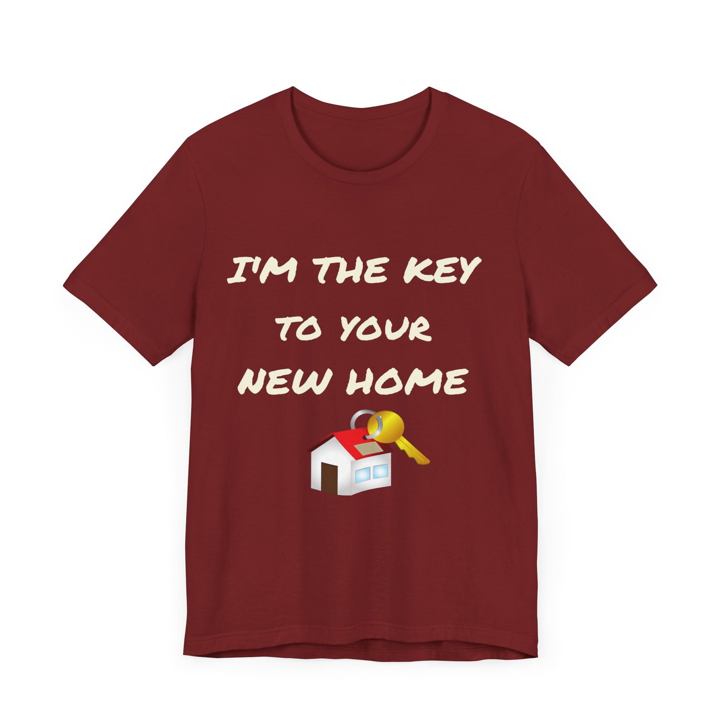 I'm the Key to Your New Home White Text Unisex Jersey Short Sleeve Tee