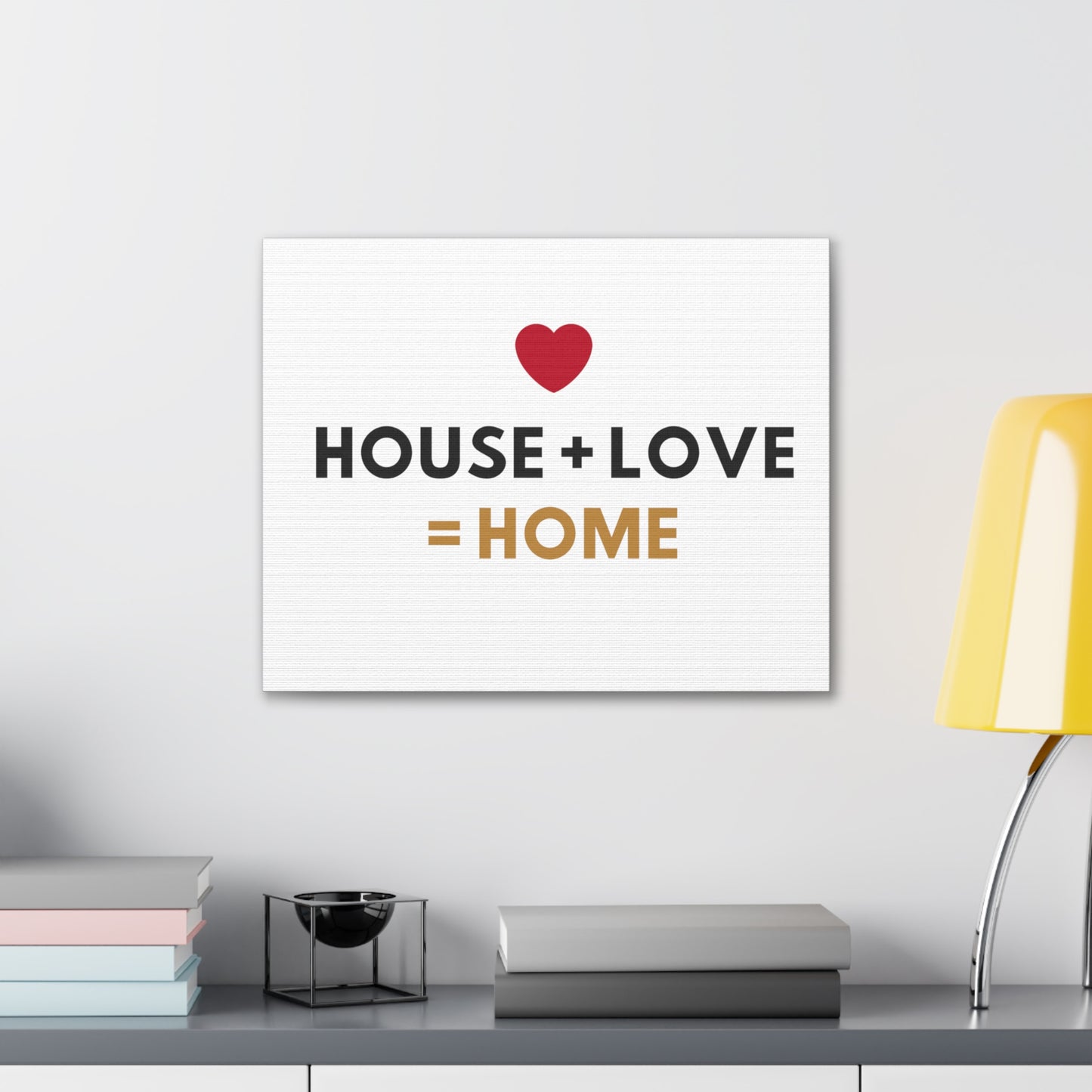 House + Love = Home Canvas Gallery Wraps