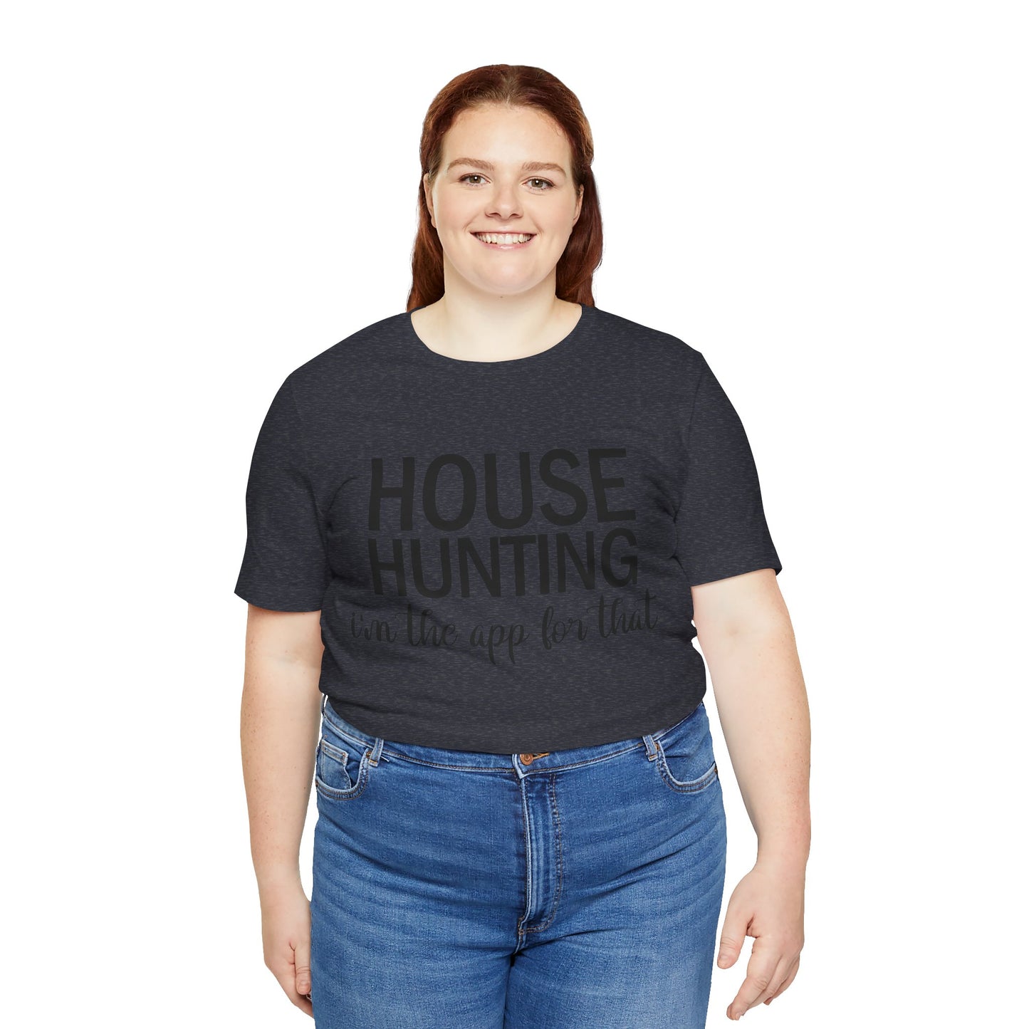 House Hunting I'm the App for That Unisex Jersey Short Sleeve Tee