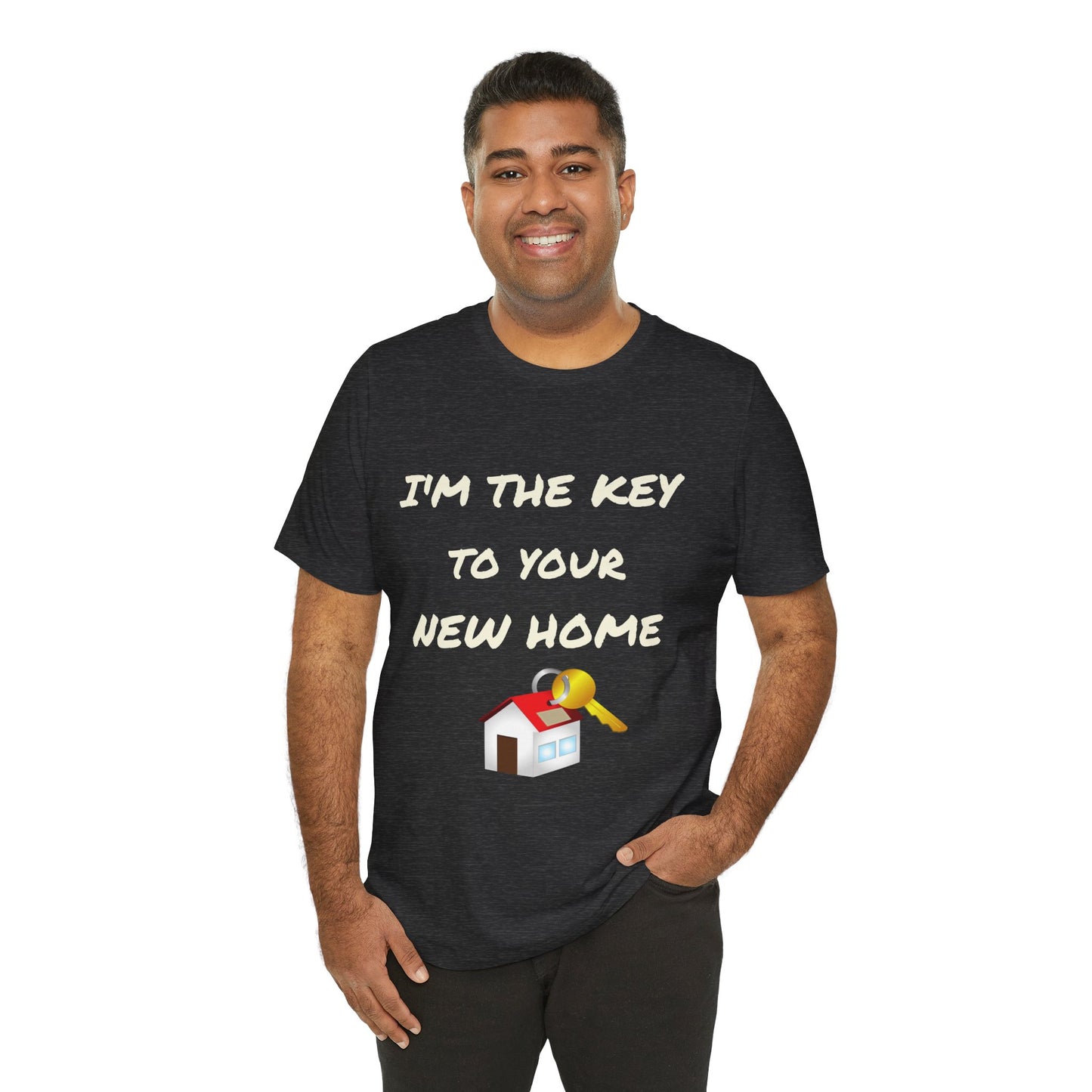 I'm the Key to Your New Home White Text Unisex Jersey Short Sleeve Tee