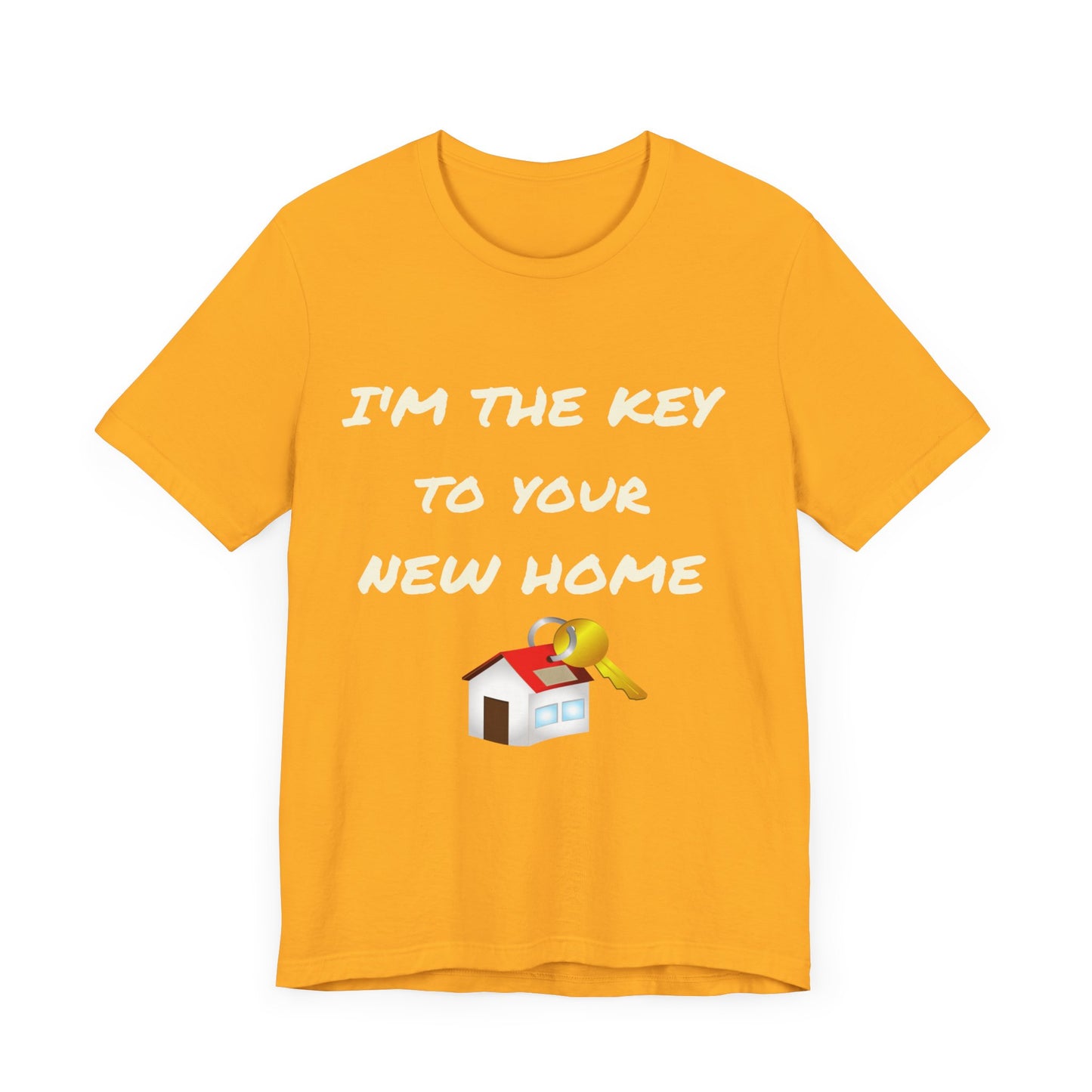 I'm the Key to Your New Home White Text Unisex Jersey Short Sleeve Tee