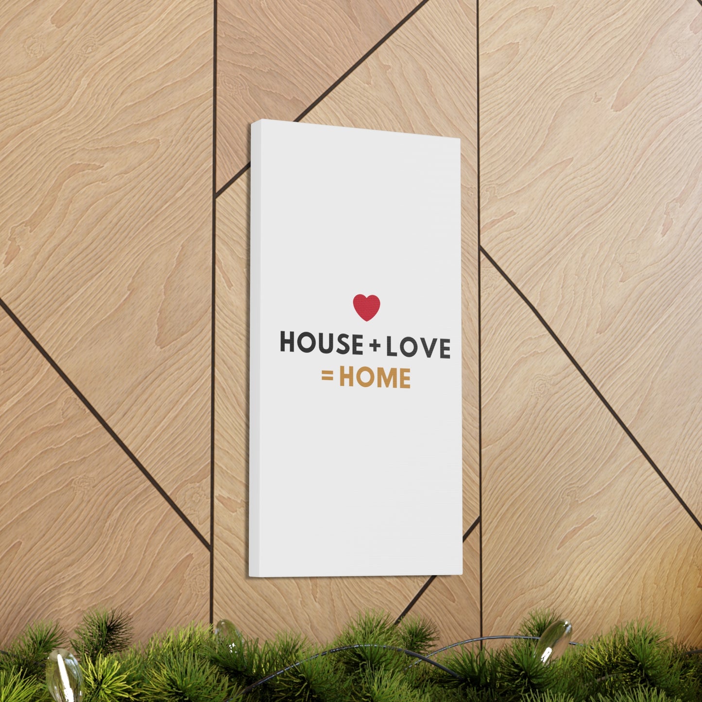 House + Love = Home Canvas Gallery Wraps