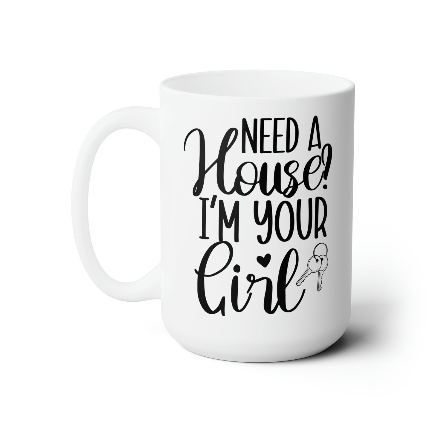 Need a House I'm Your Girl Ceramic Mug 15oz