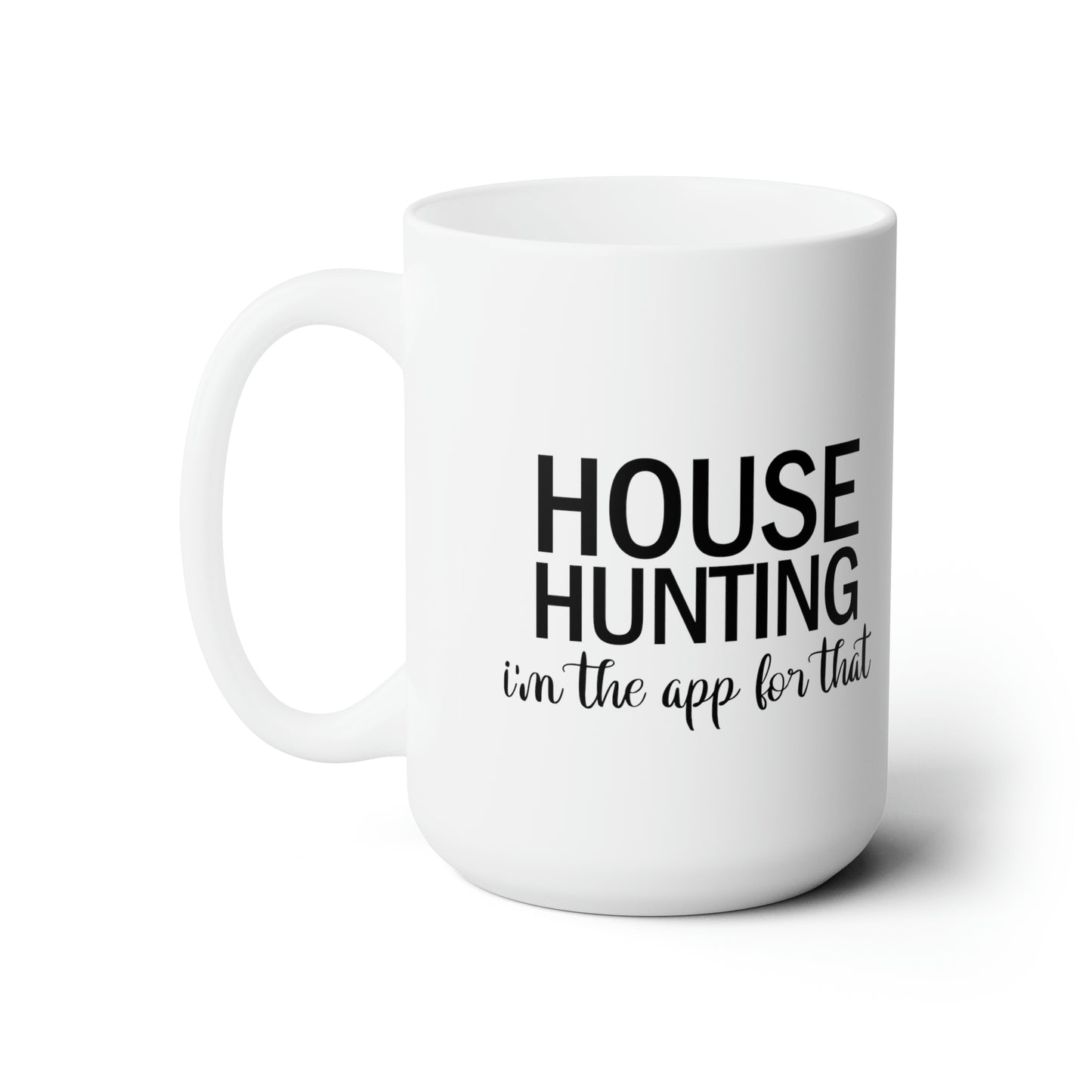 House Hunting I'm the App for That Ceramic Mug 15oz