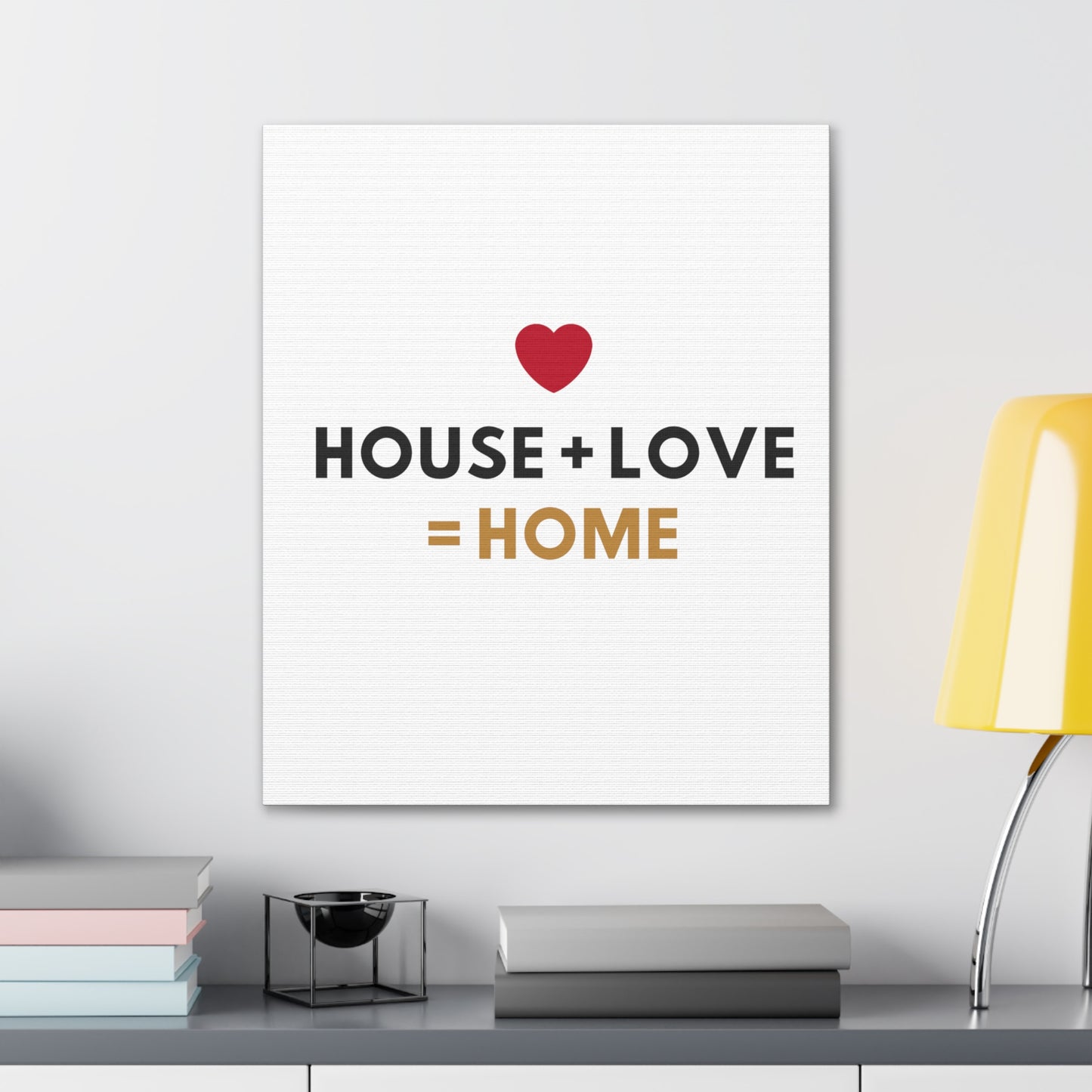 House + Love = Home Canvas Gallery Wraps