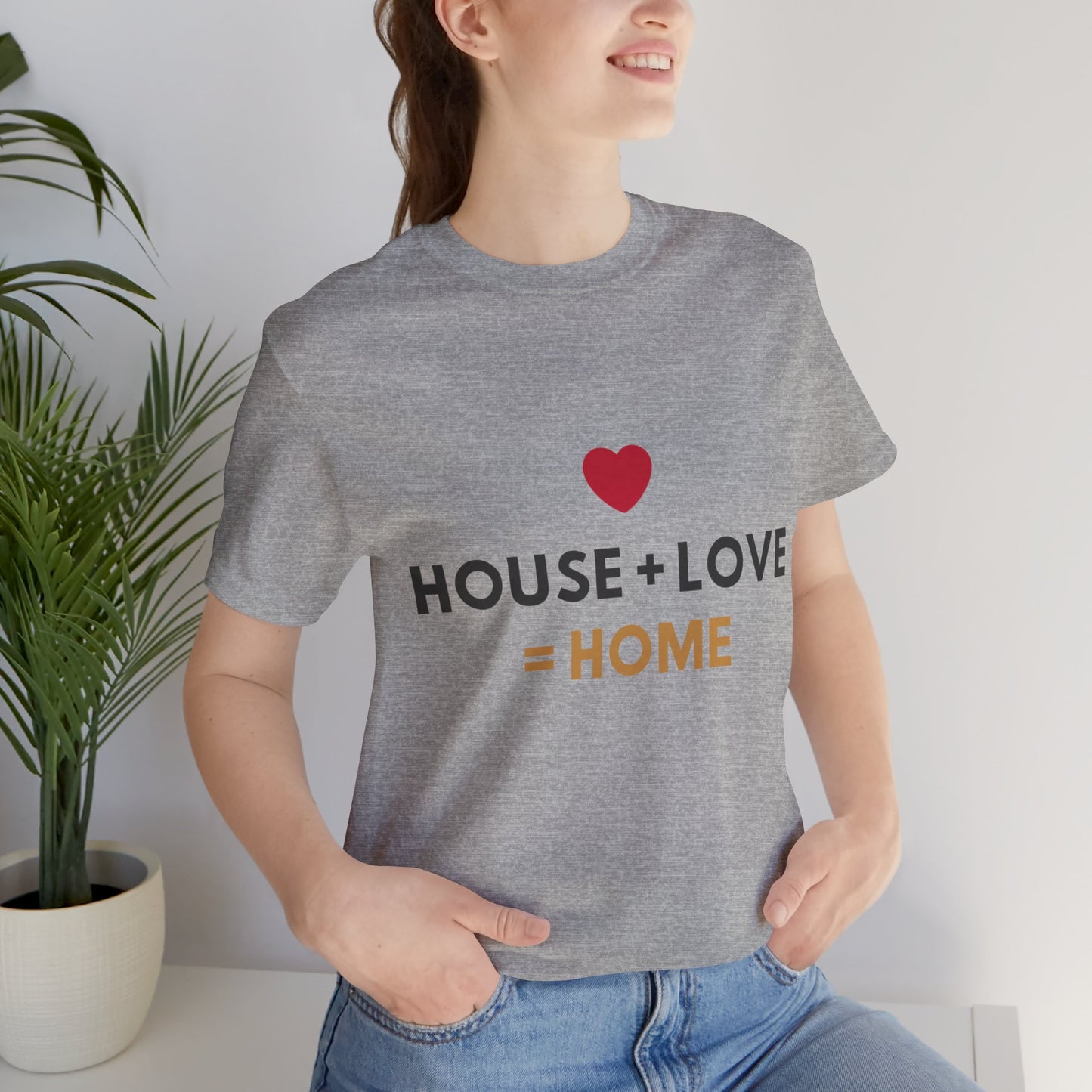 House + Love = Home Unisex Jersey Short Sleeve Tee