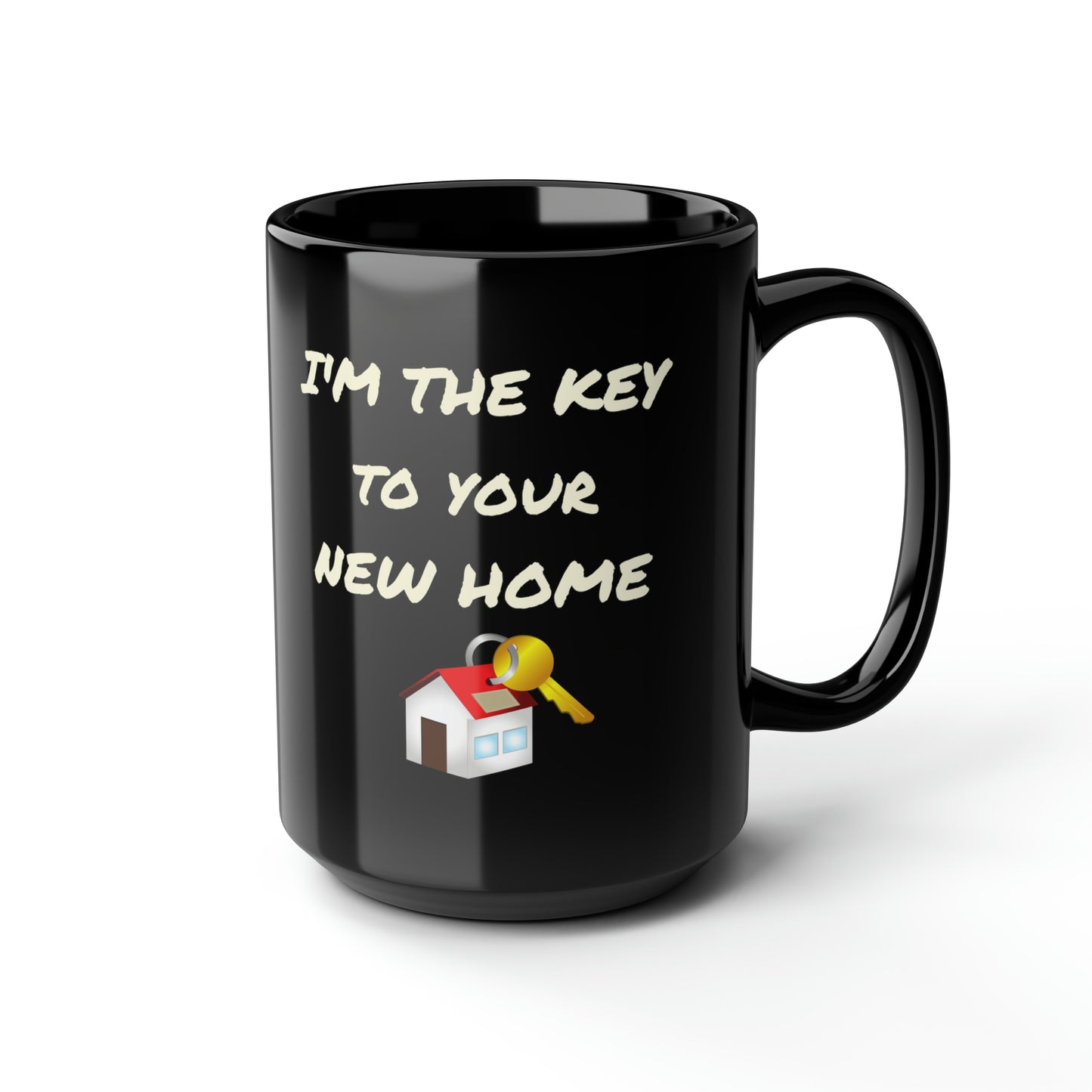 I'm the Key to Your New Home Black Mug (11oz, 15oz)