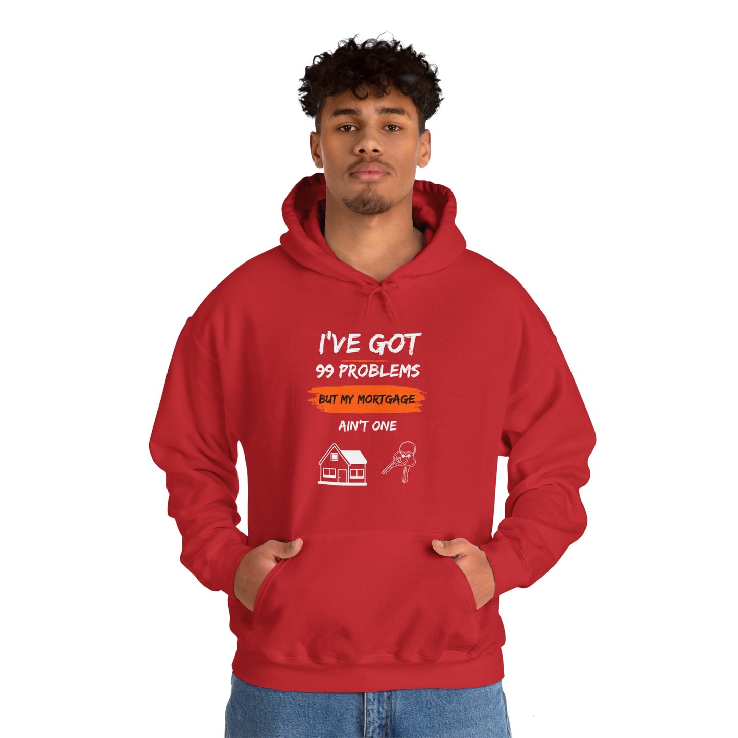 I've Got 99 Problems But My Mortgage Ain't One Unisex Heavy Blend™ Hooded Sweatshirt