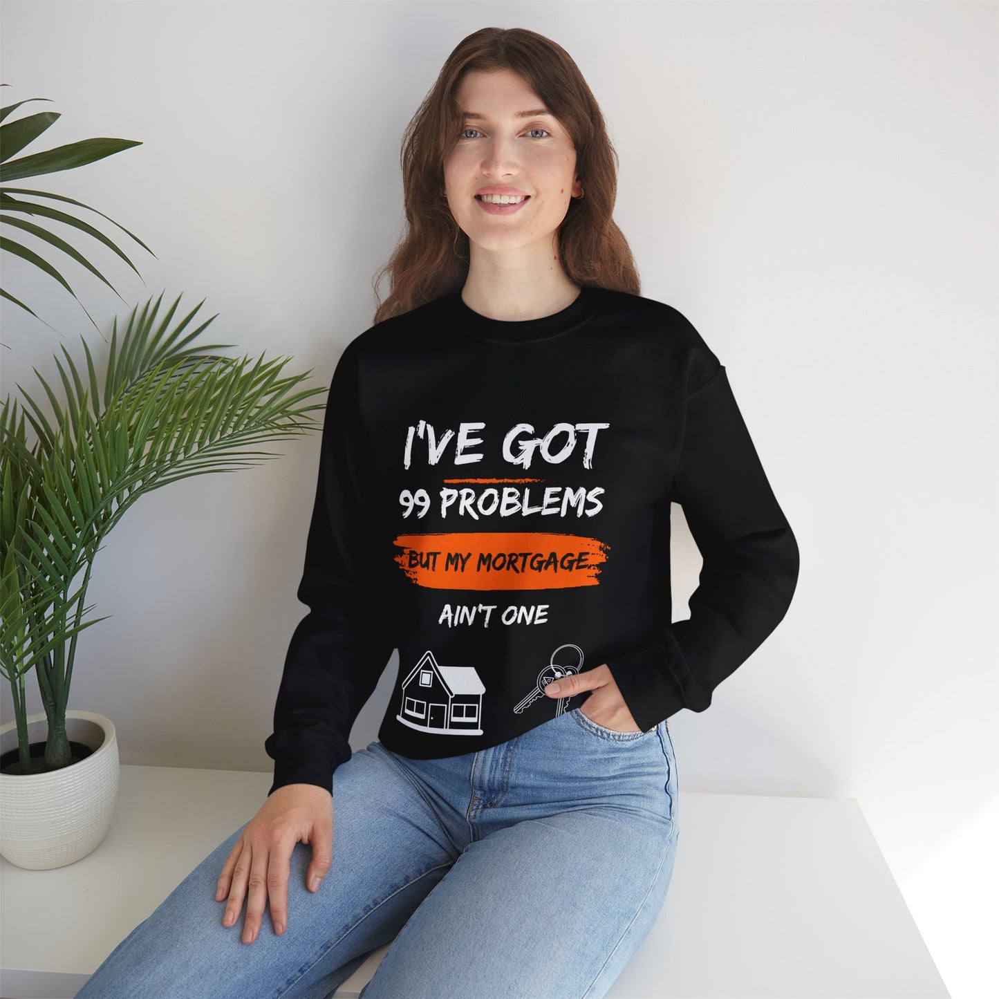 I've Got 99 Problems But My Mortgage Ain't One Unisex Heavy Blend™ Crewneck Sweatshirt