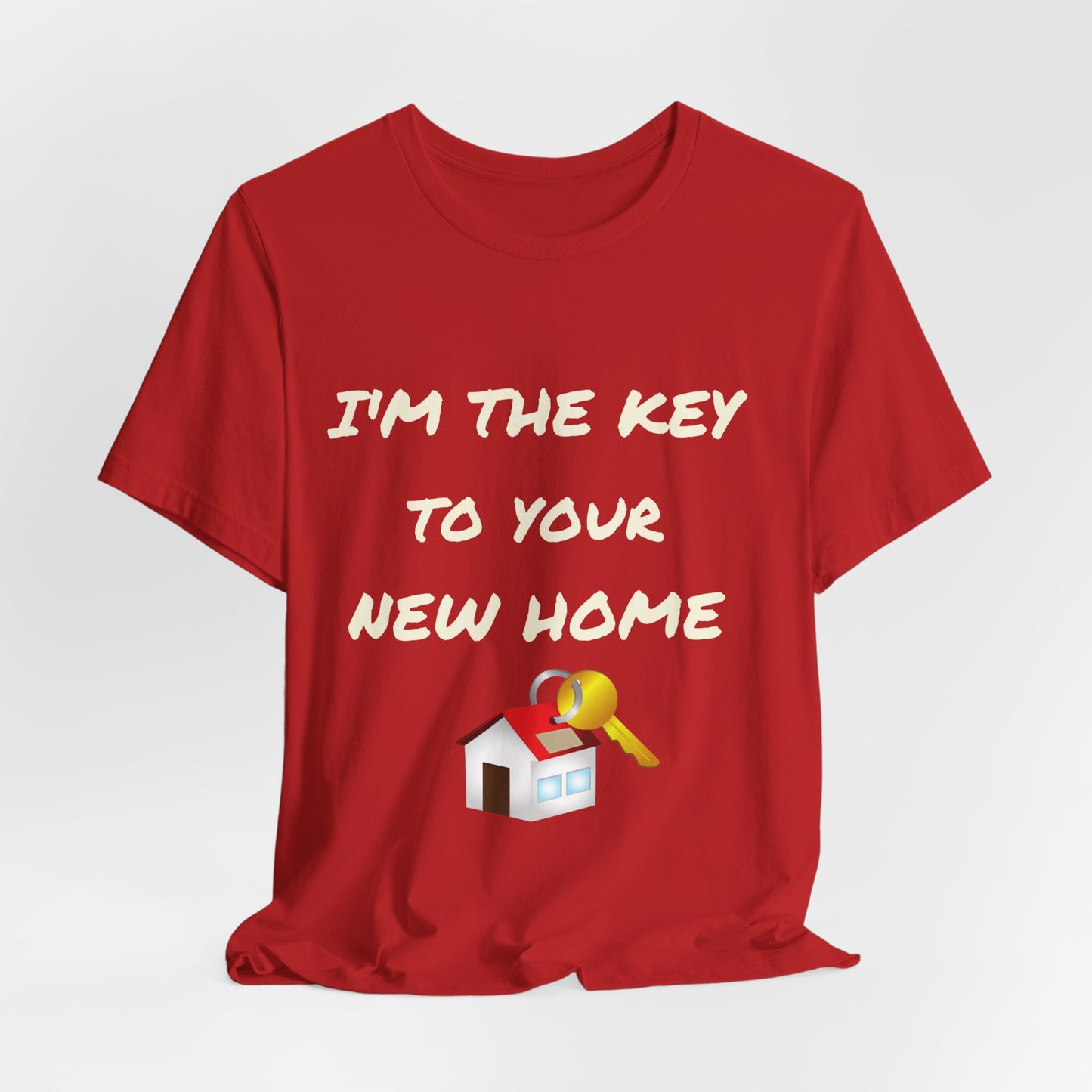 I'm the Key to Your New Home White Text Unisex Jersey Short Sleeve Tee