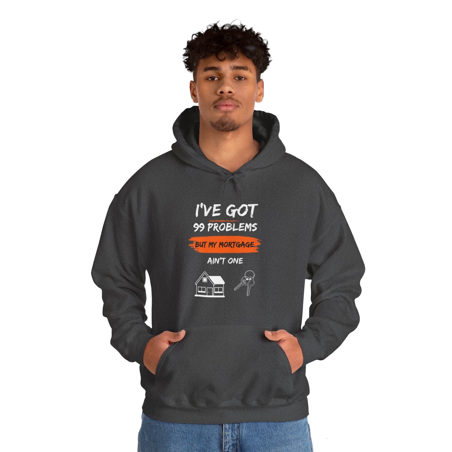 I've Got 99 Problems But My Mortgage Ain't One Unisex Heavy Blend™ Hooded Sweatshirt