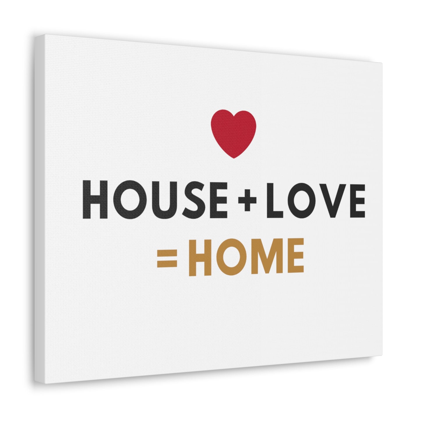 House + Love = Home Canvas Gallery Wraps