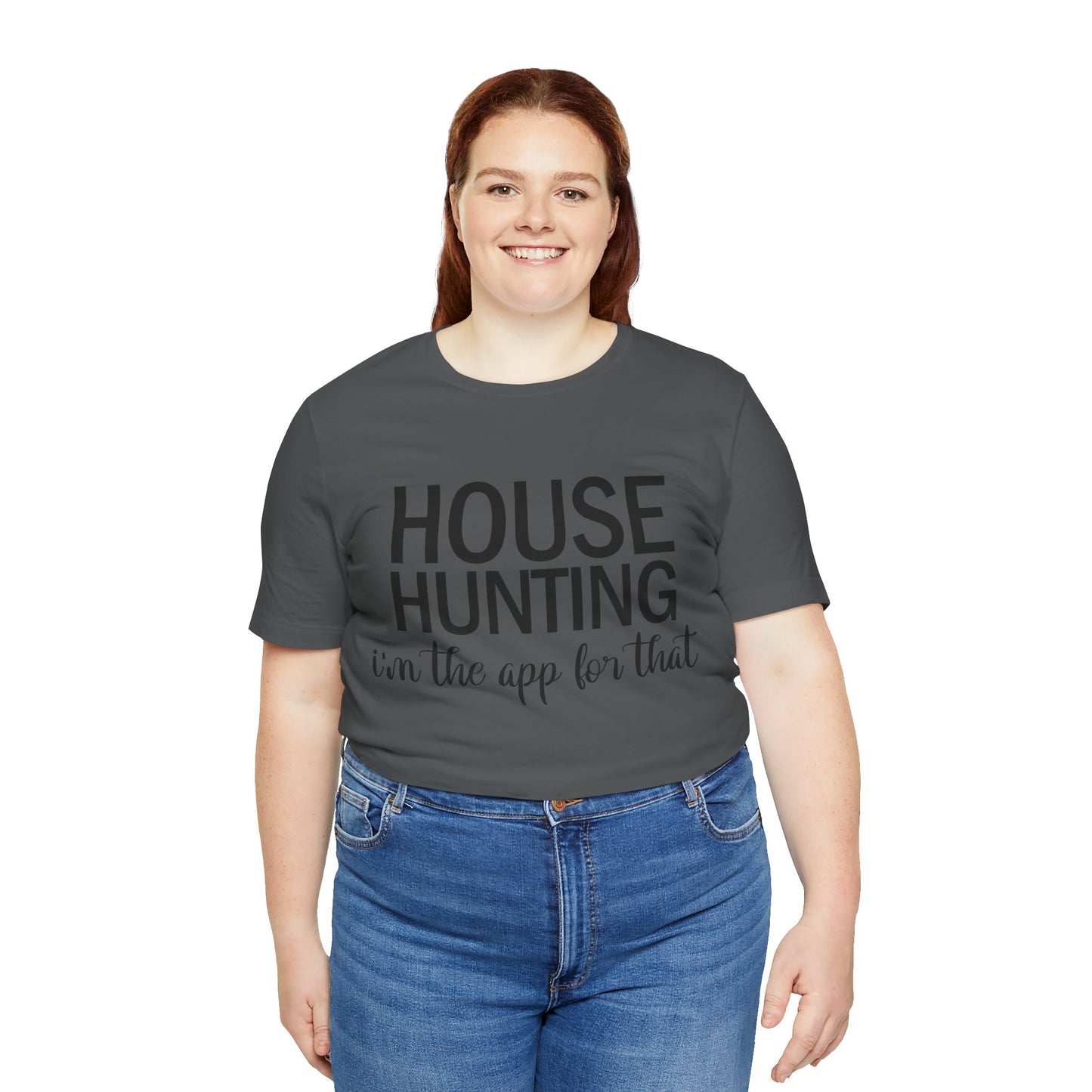 House Hunting I'm the App for That Unisex Jersey Short Sleeve Tee