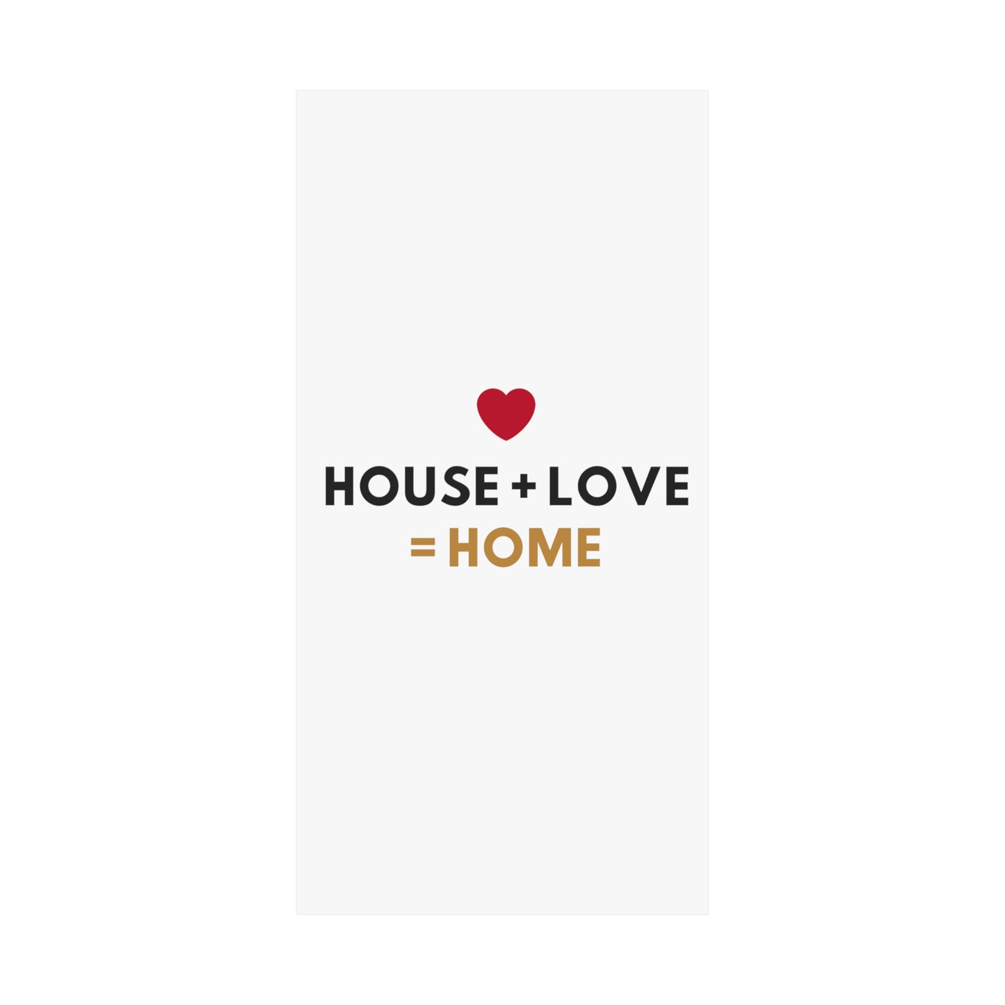 House + Love = Home Matte Vertical Posters