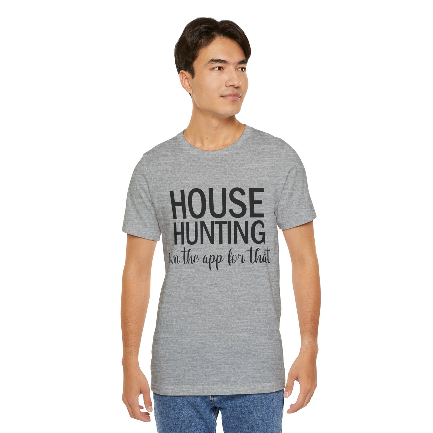 House Hunting I'm the App for That Unisex Jersey Short Sleeve Tee