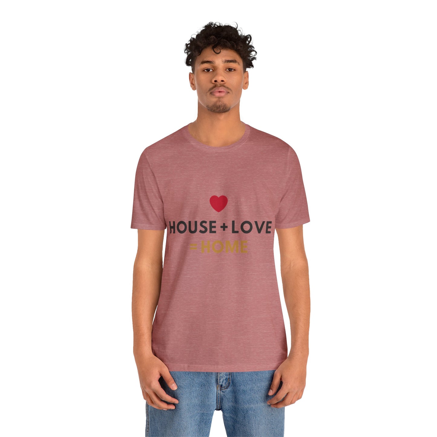 House + Love = Home Unisex Jersey Short Sleeve Tee