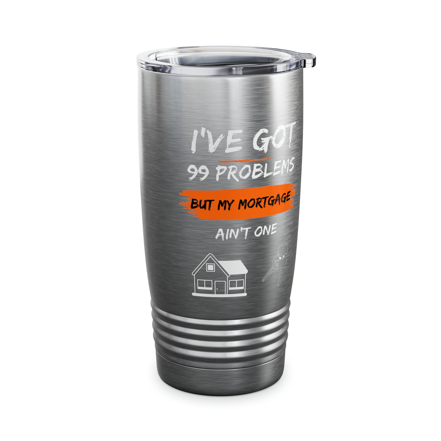 I've Got 99 Problems But My Mortgage Ain't One Ringneck Tumbler, 20oz