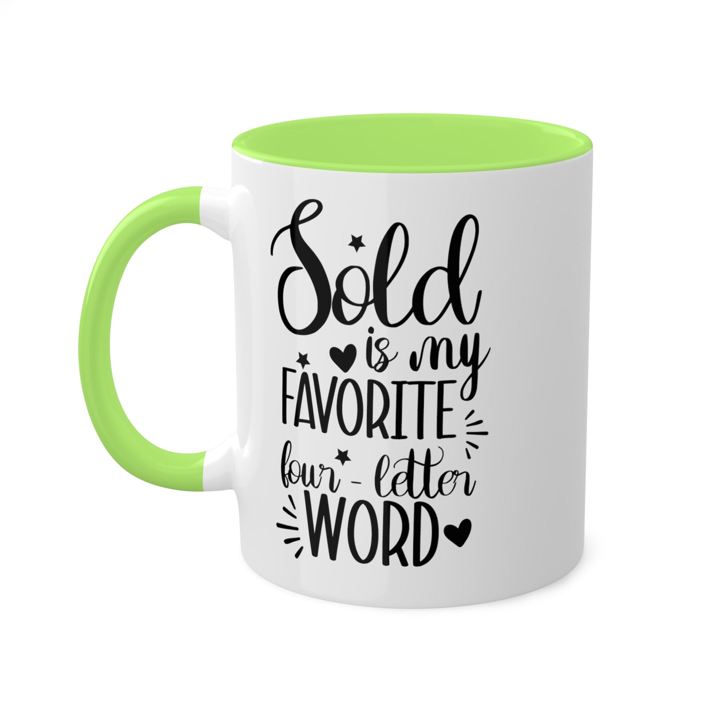 Sold is My Favorite Four-Letter Word Colorful Mugs, 11oz