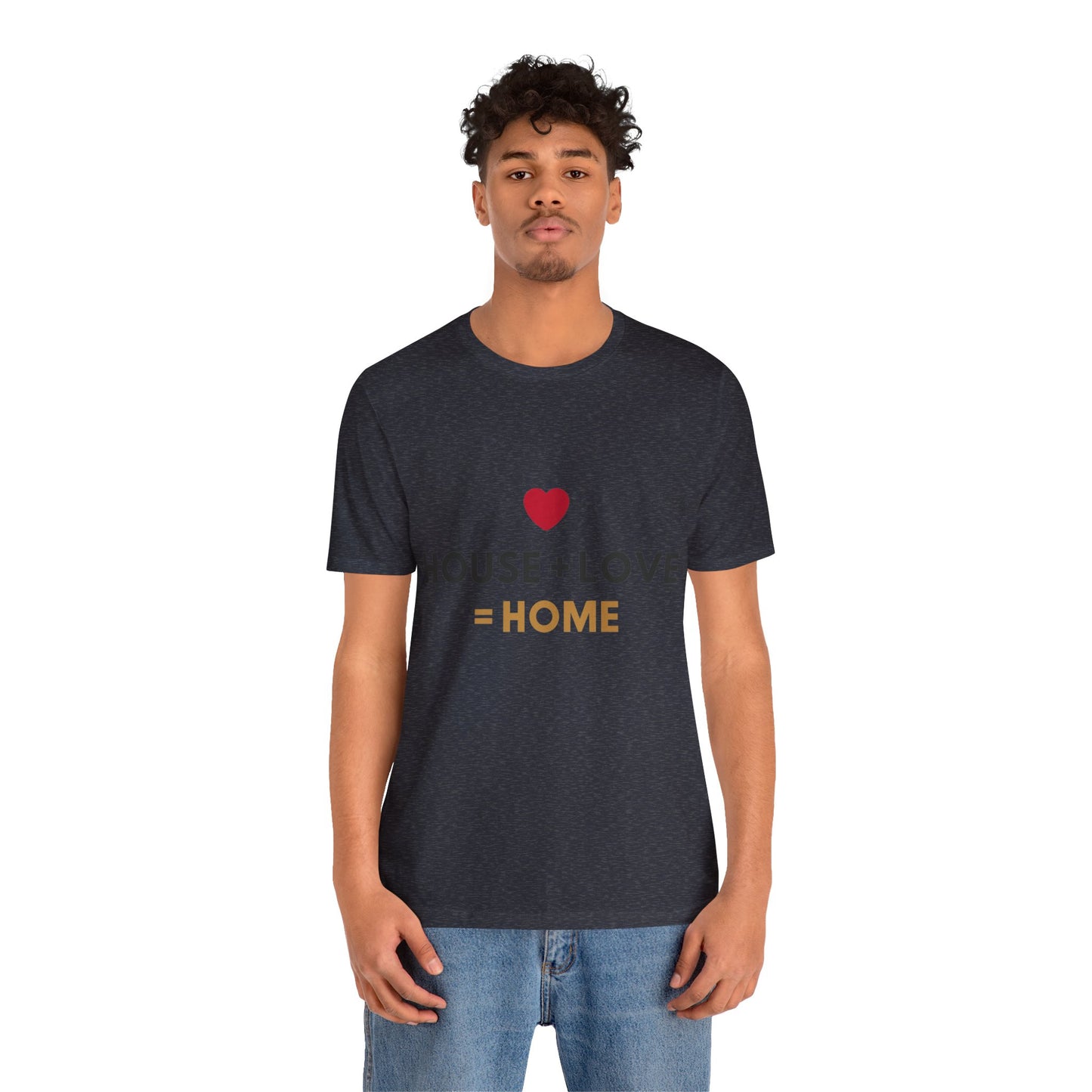 House + Love = Home Unisex Jersey Short Sleeve Tee