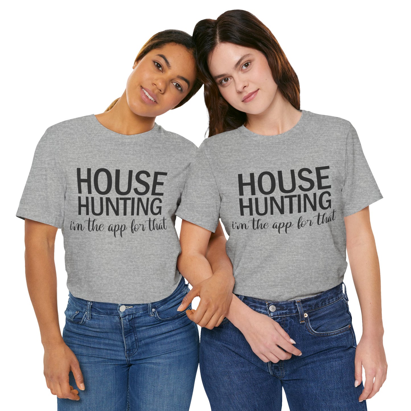 House Hunting I'm the App for That Unisex Jersey Short Sleeve Tee