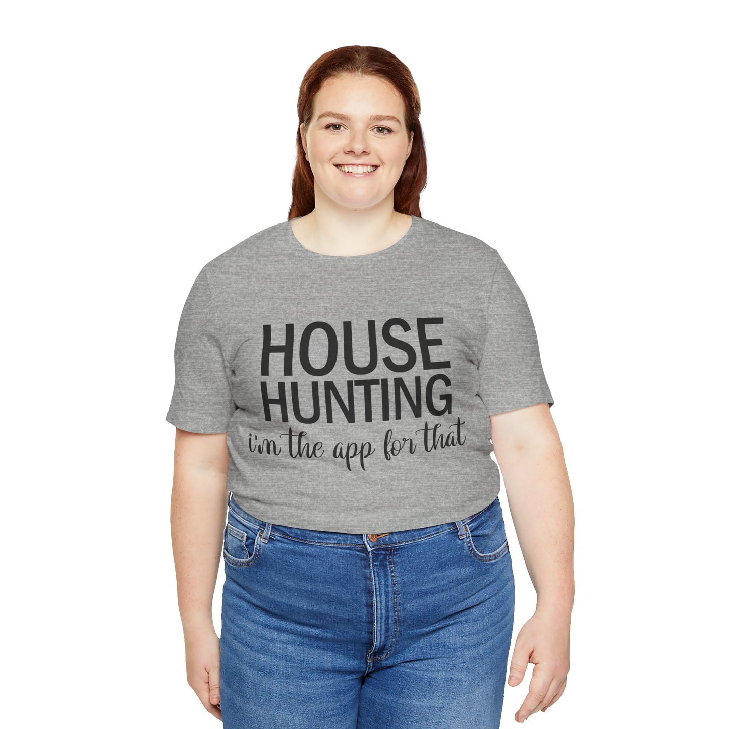 House Hunting I'm the App for That Unisex Jersey Short Sleeve Tee