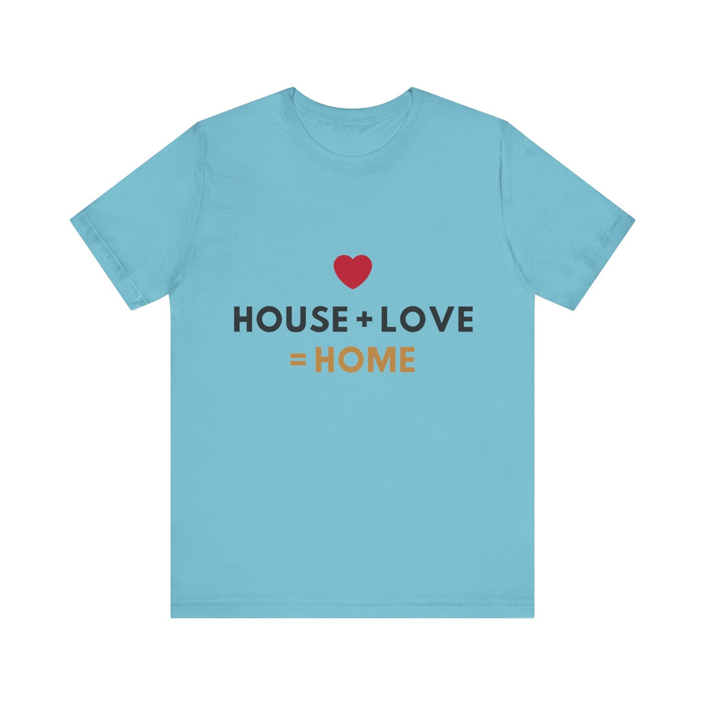 House + Love = Home Unisex Jersey Short Sleeve Tee