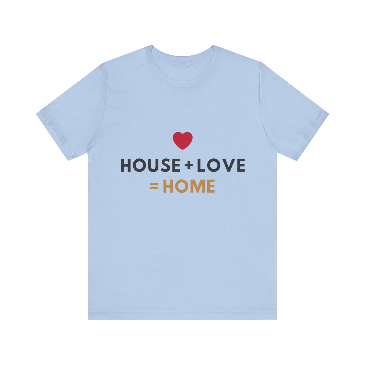 House + Love = Home Unisex Jersey Short Sleeve Tee