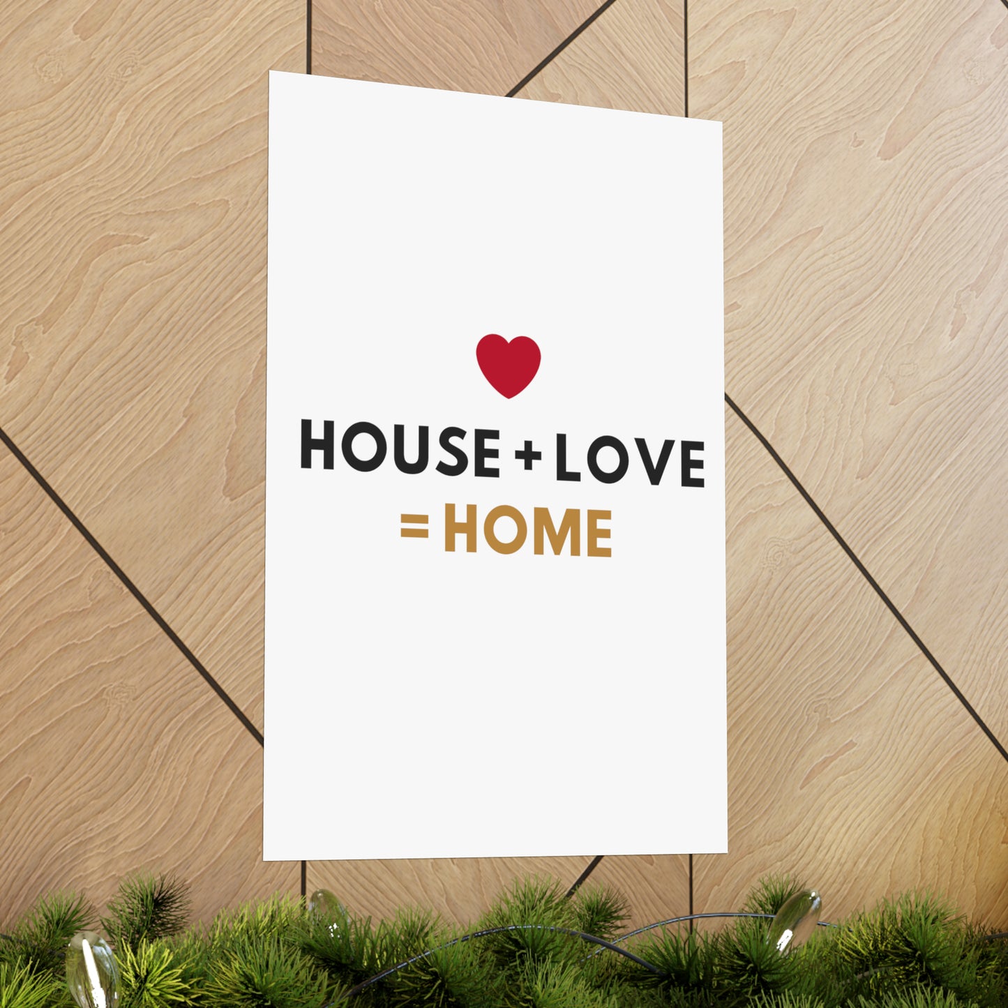 House + Love = Home Matte Vertical Posters