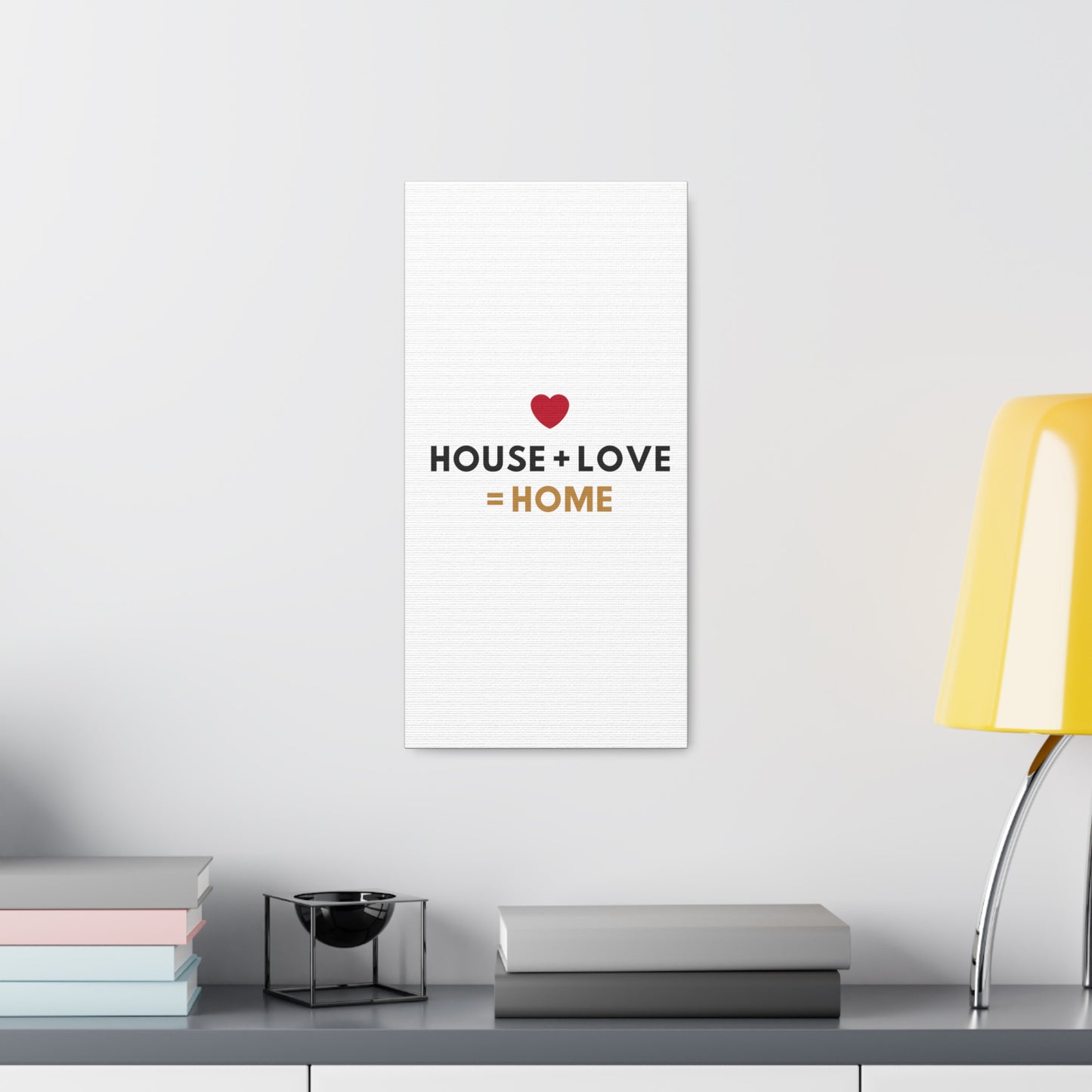 House + Love = Home Canvas Gallery Wraps