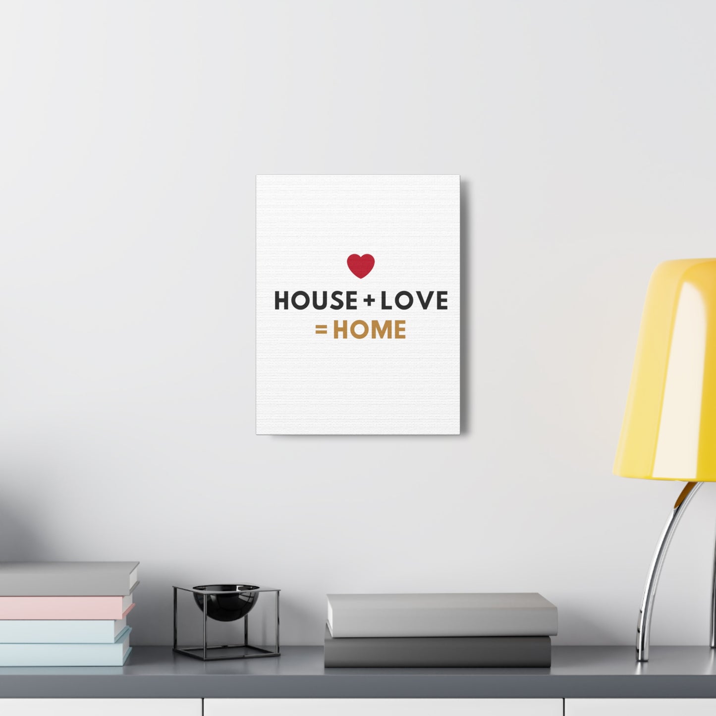 House + Love = Home Canvas Gallery Wraps