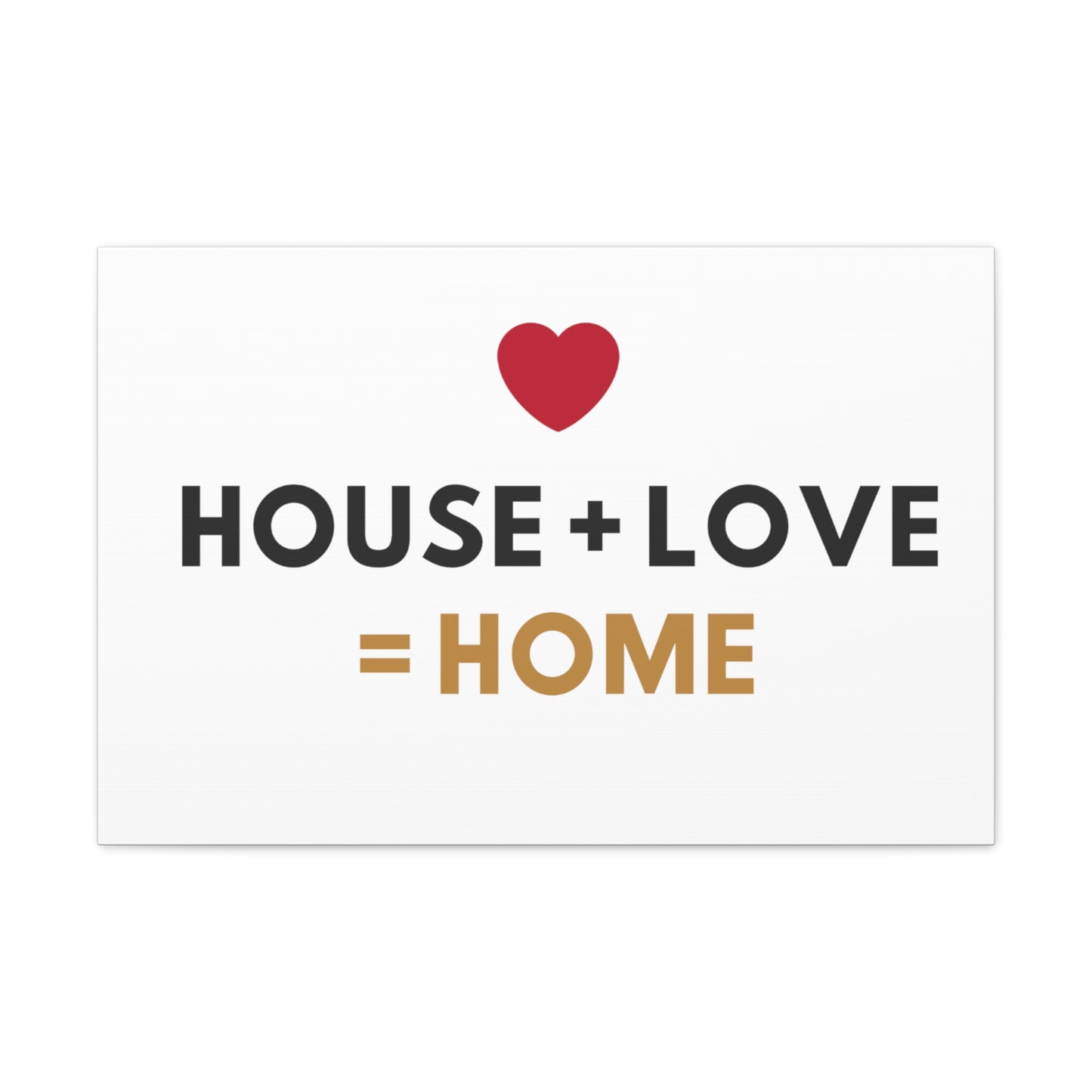 House + Love = Home Canvas Gallery Wraps