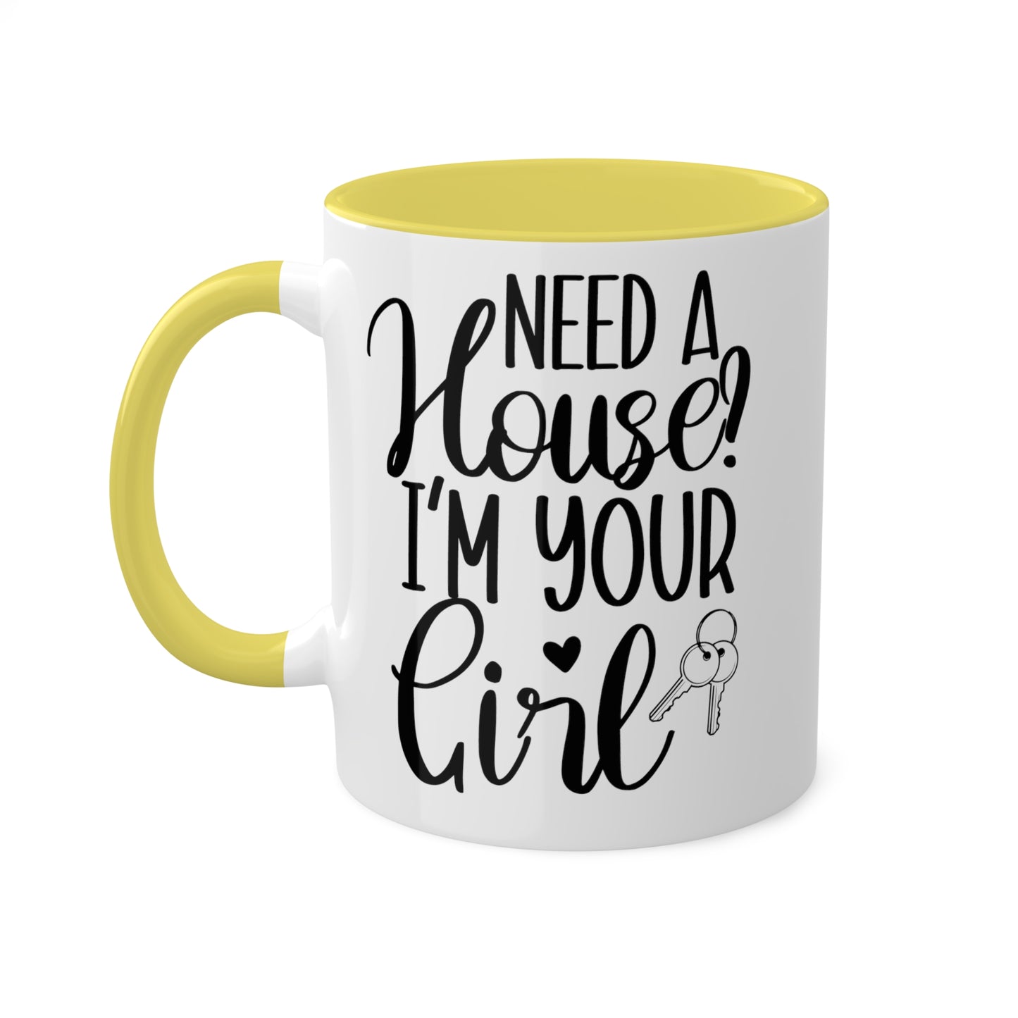 Need a House I'm Your Girl Colorful Mugs, 11oz