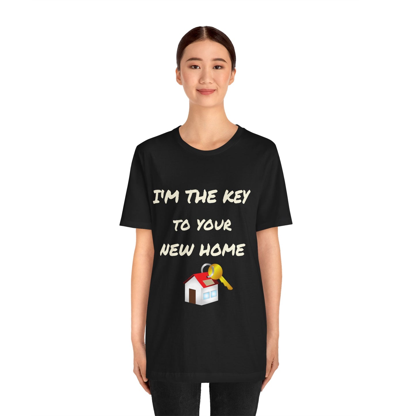 I'm the Key to Your New Home White Text Unisex Jersey Short Sleeve Tee