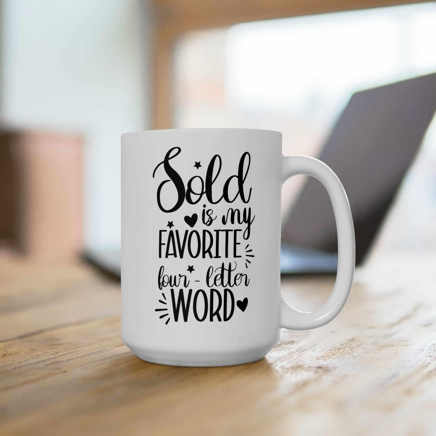 Sold is My Favorite Four-Letter Word Ceramic Mug 15oz