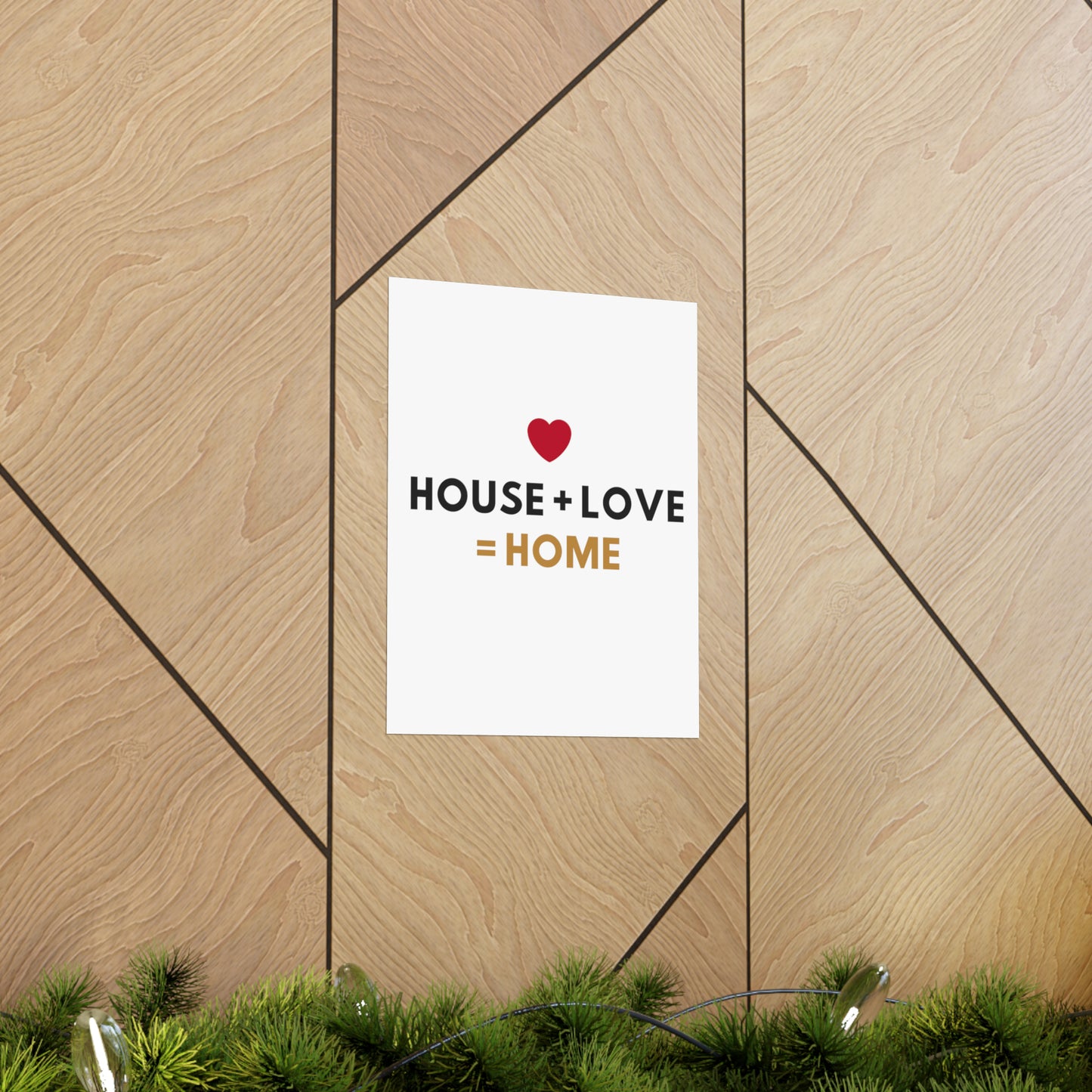 House + Love = Home Matte Vertical Posters