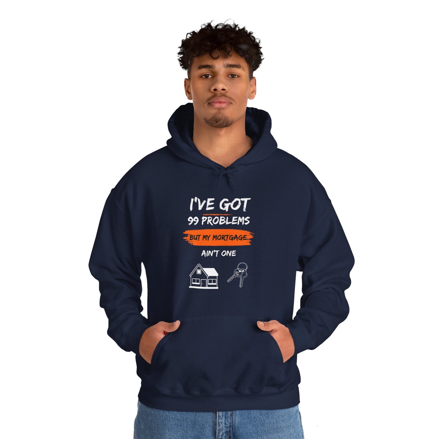 I've Got 99 Problems But My Mortgage Ain't One Unisex Heavy Blend™ Hooded Sweatshirt