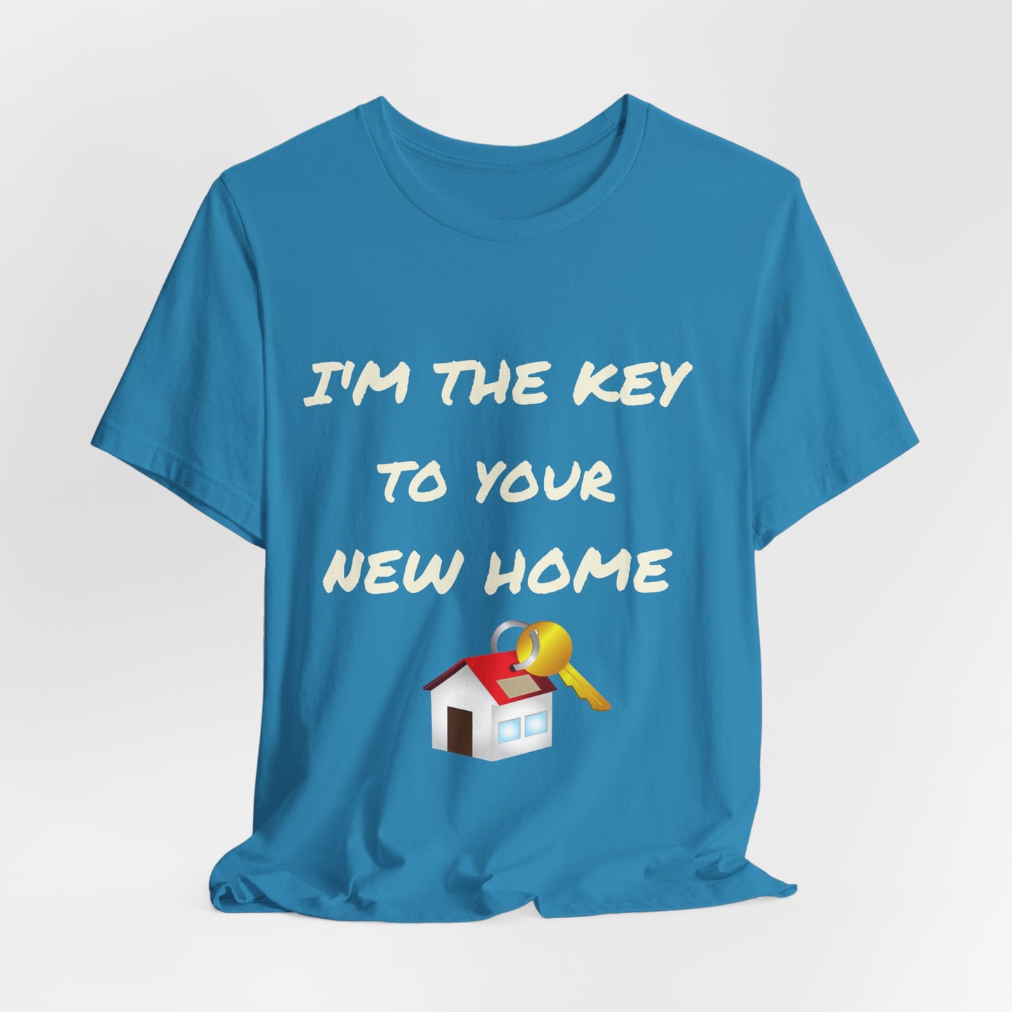 I'm the Key to Your New Home White Text Unisex Jersey Short Sleeve Tee