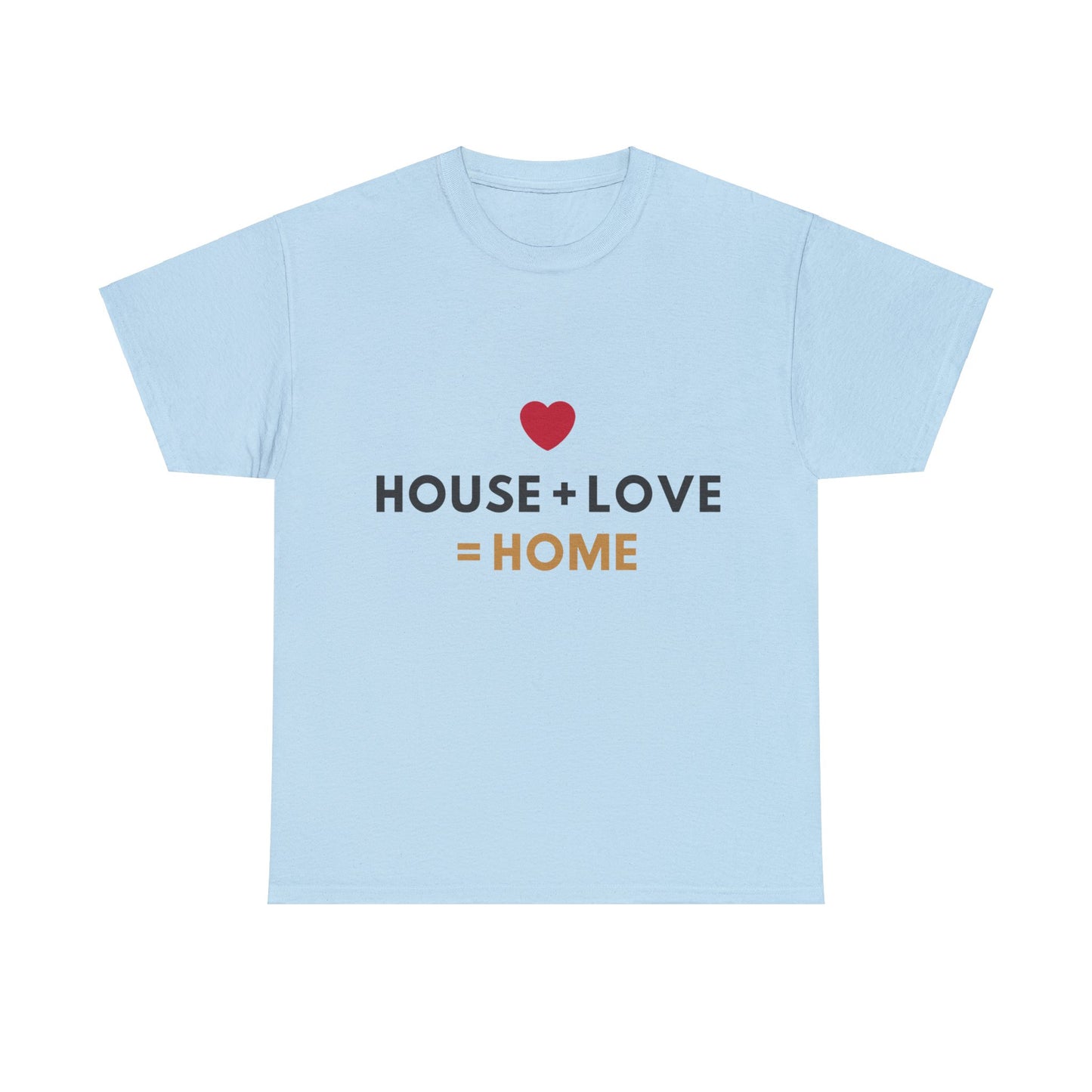 House + Love = Home Unisex Heavy Cotton Tee