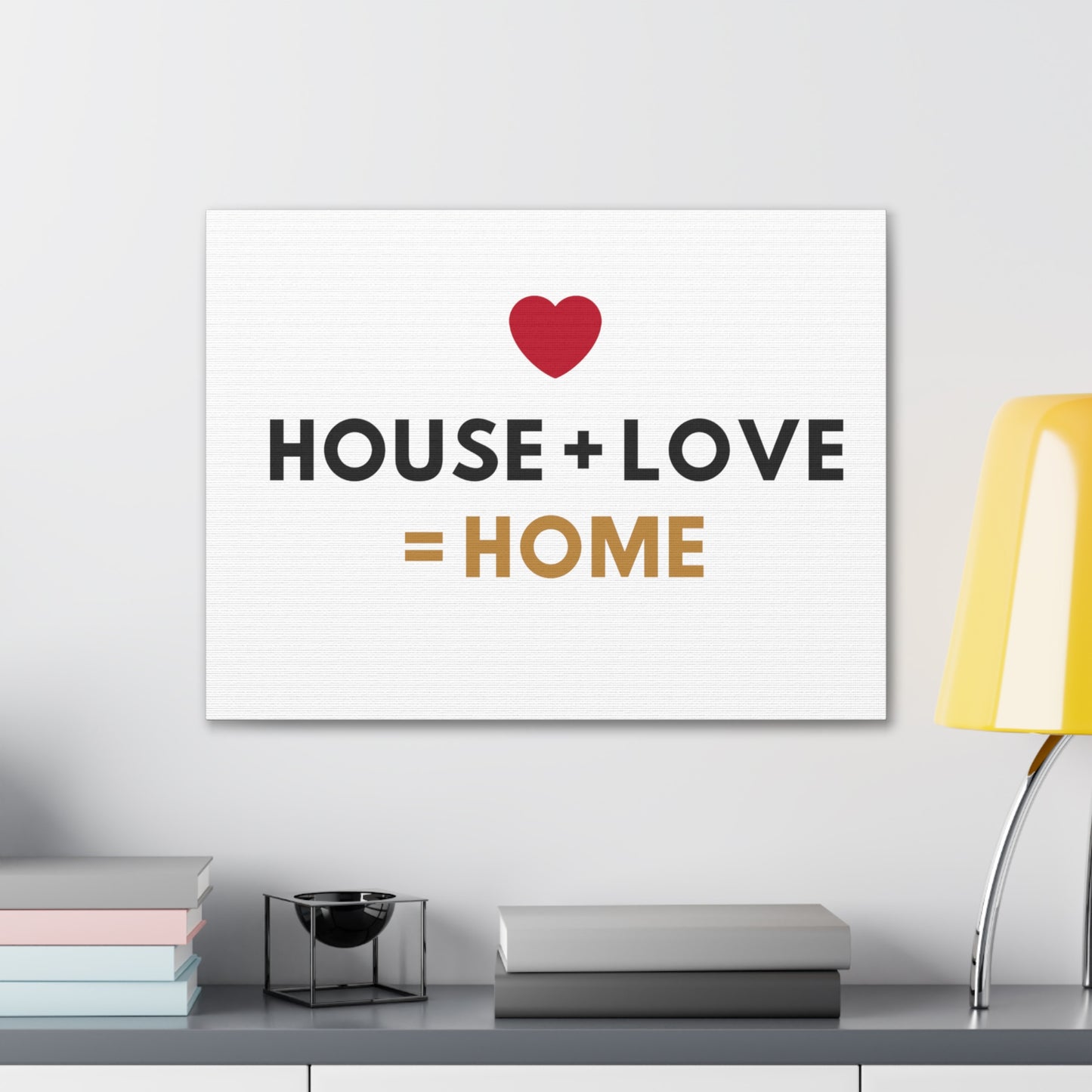 House + Love = Home Canvas Gallery Wraps