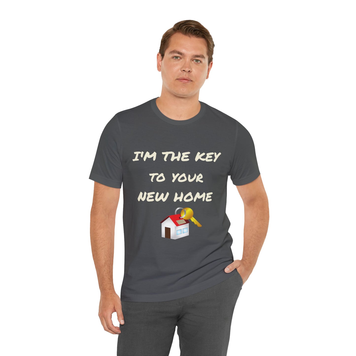 I'm the Key to Your New Home White Text Unisex Jersey Short Sleeve Tee