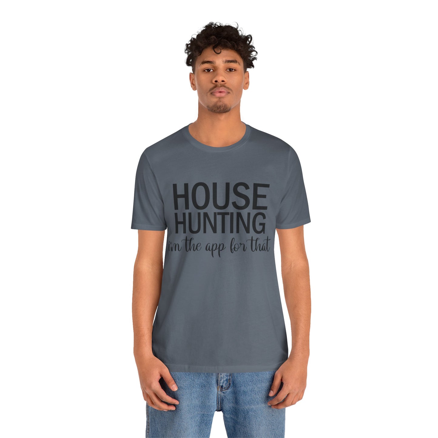 House Hunting I'm the App for That Unisex Jersey Short Sleeve Tee