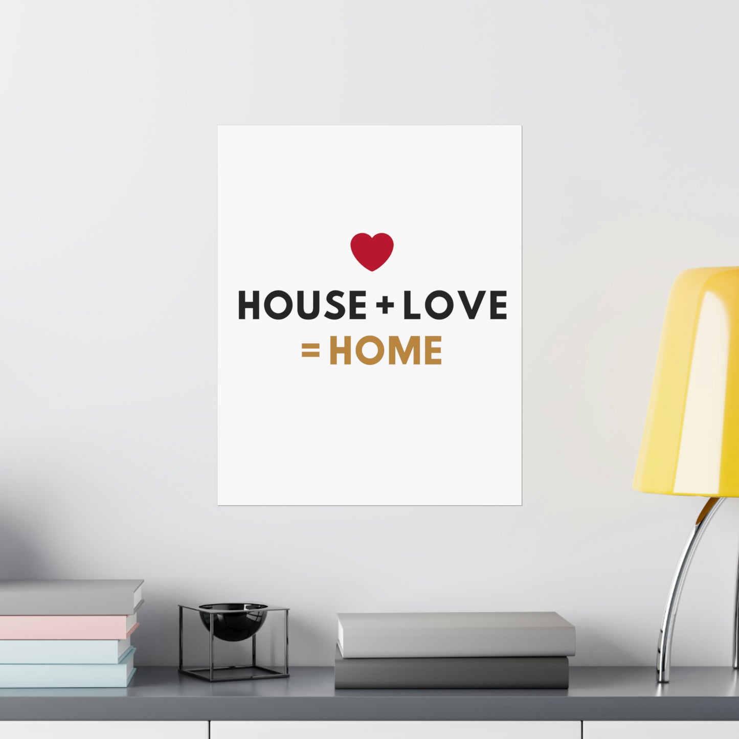 House + Love = Home Matte Vertical Posters