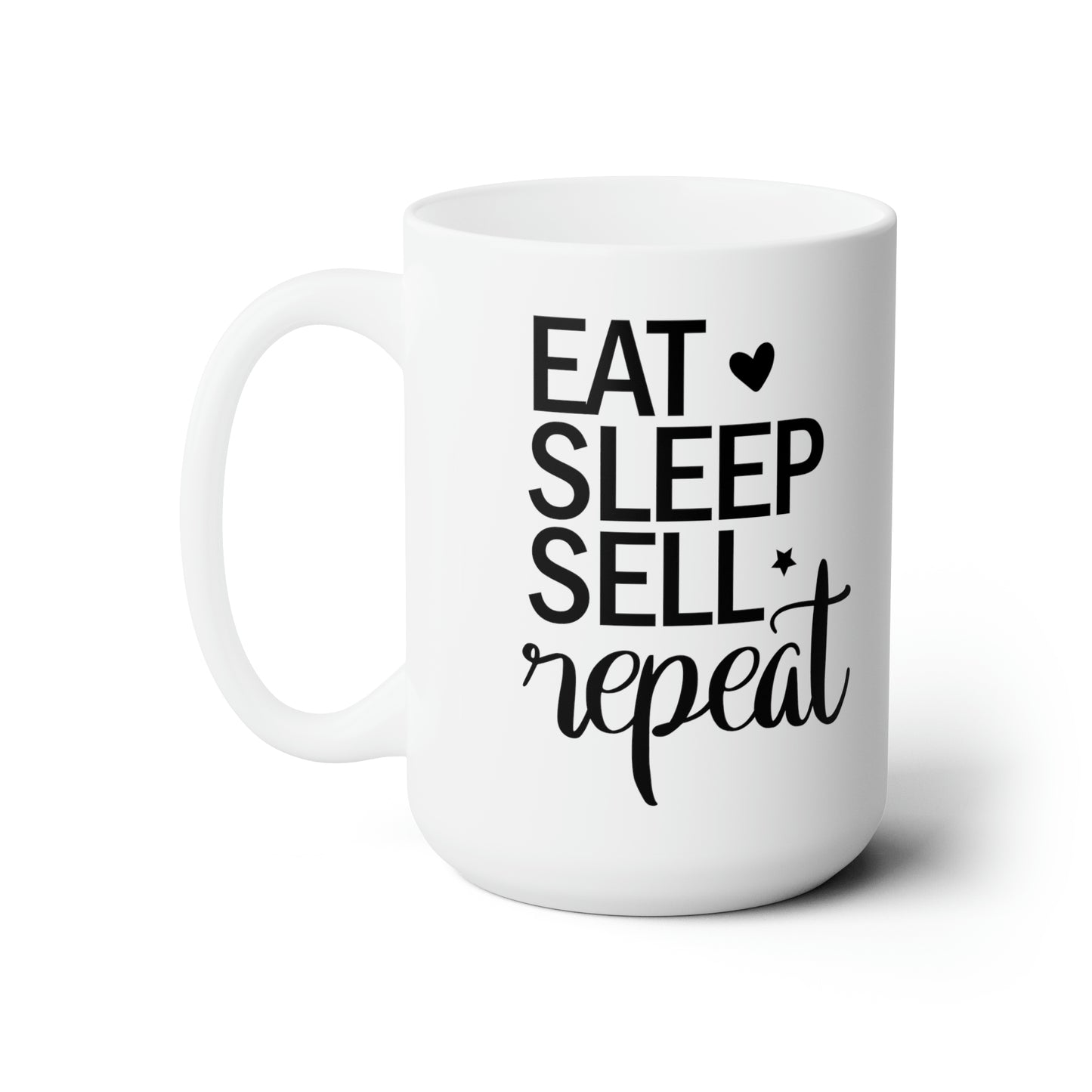 Eat Sleep Sell Repeat Ceramic Mug 15oz