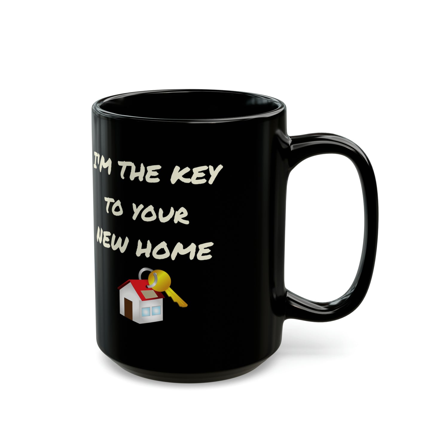 I'm the Key to Your New Home Black Mug (11oz, 15oz)