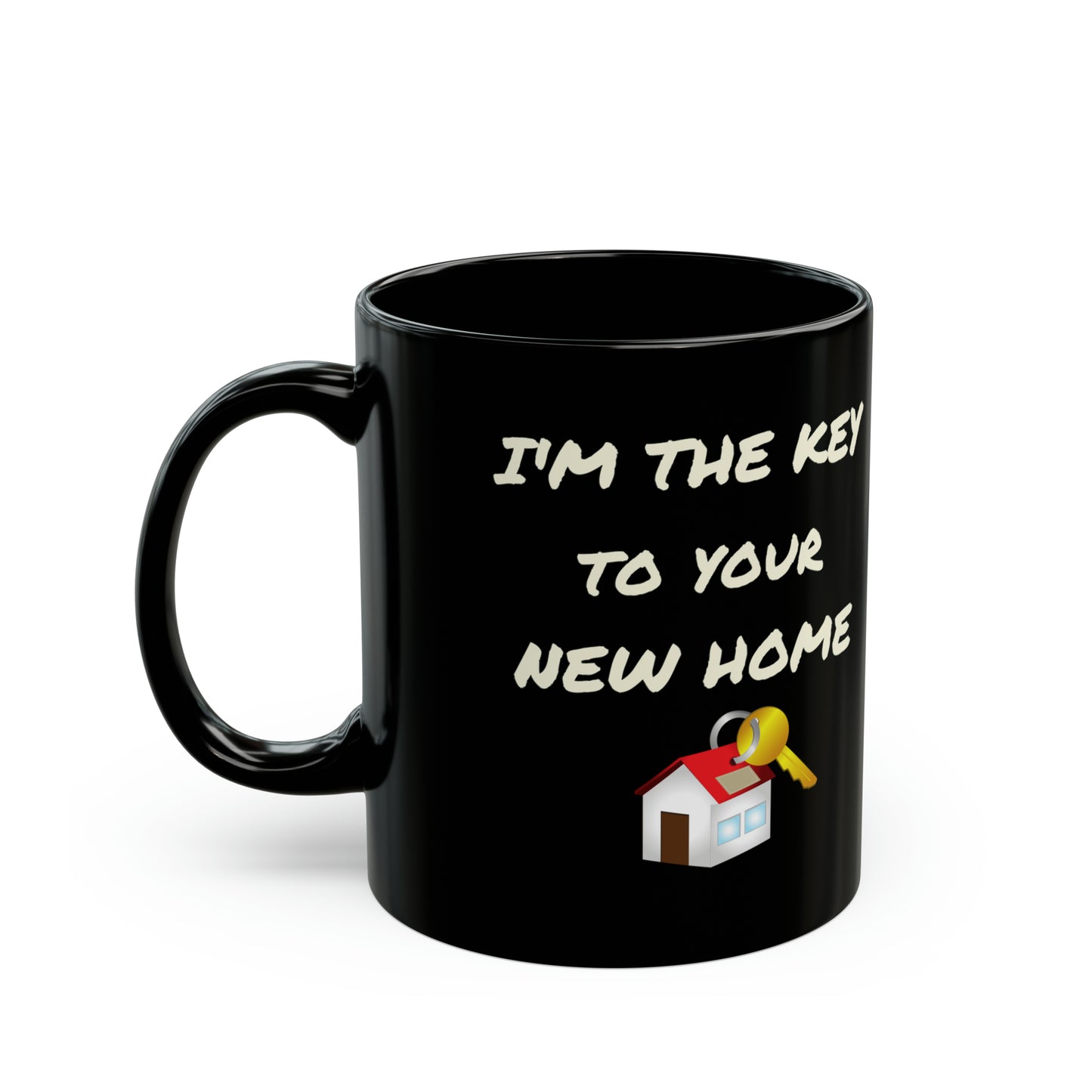 I'm the Key to Your New Home Black Mug (11oz, 15oz)